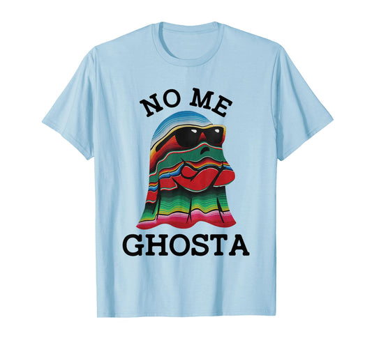 No Me Ghosta Funny Mexican Halloween Ghost T-Shirt