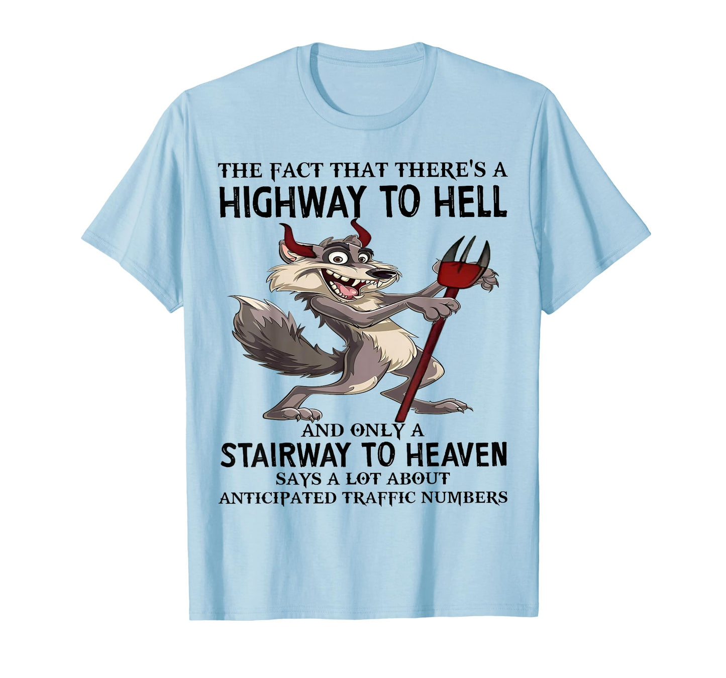 Cute Wolf The Fact That There's A Highway To Hell And Only T-Shirt