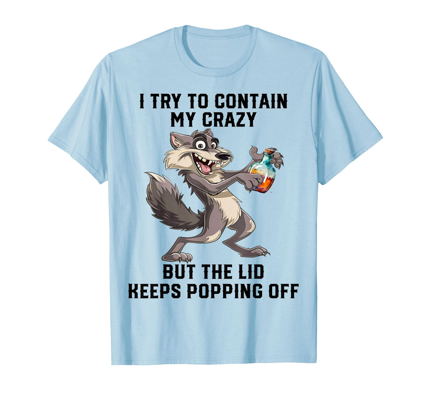 Cute Wolf I Try To Contain My Crazy T-Shirt