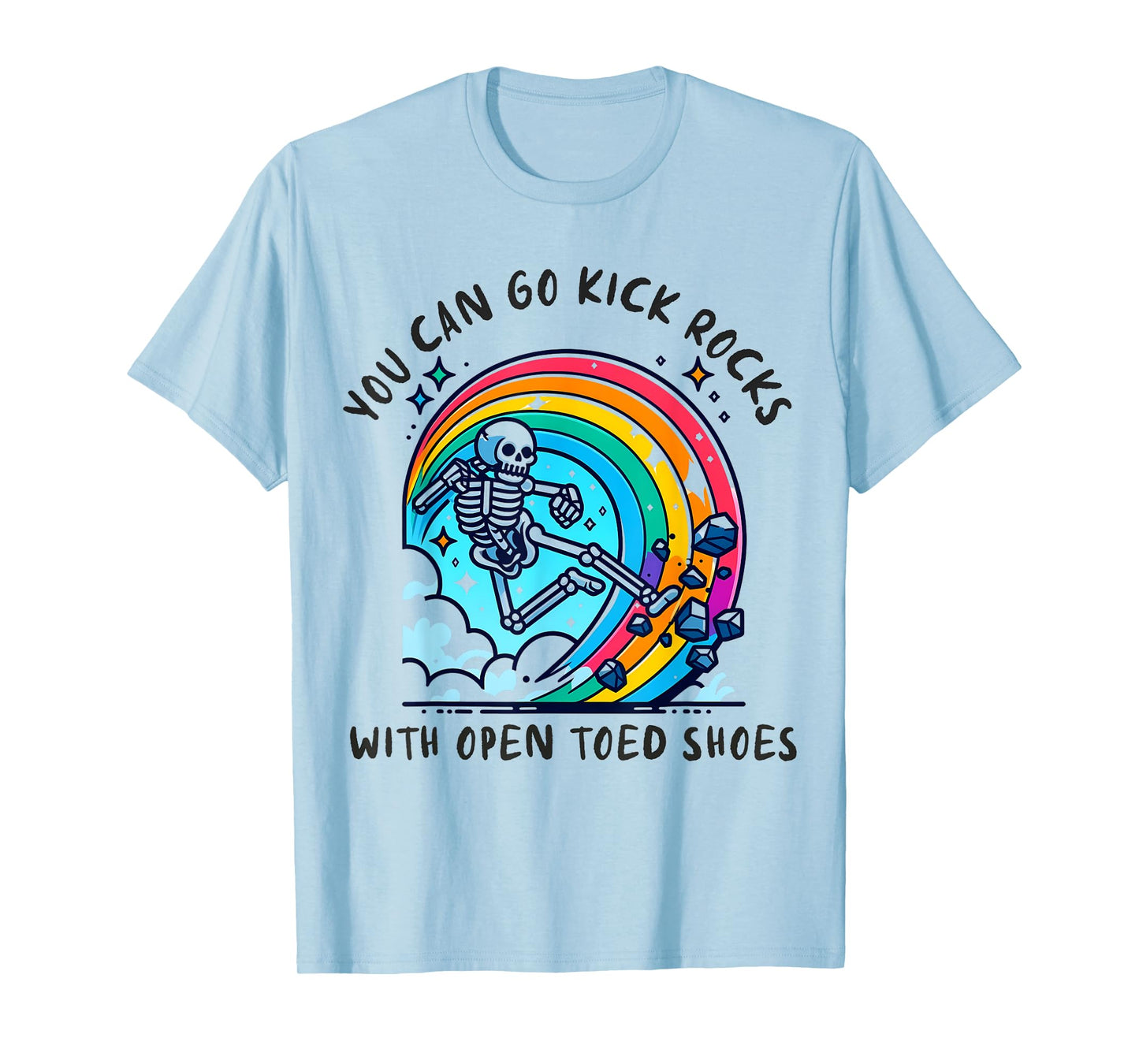 You can go kick rocks with open toed shoes Novelty Funny Say T-Shirt