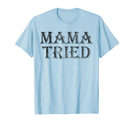 Mama Tried Country Music Redneck Mens Womens Vintage T-Shirt