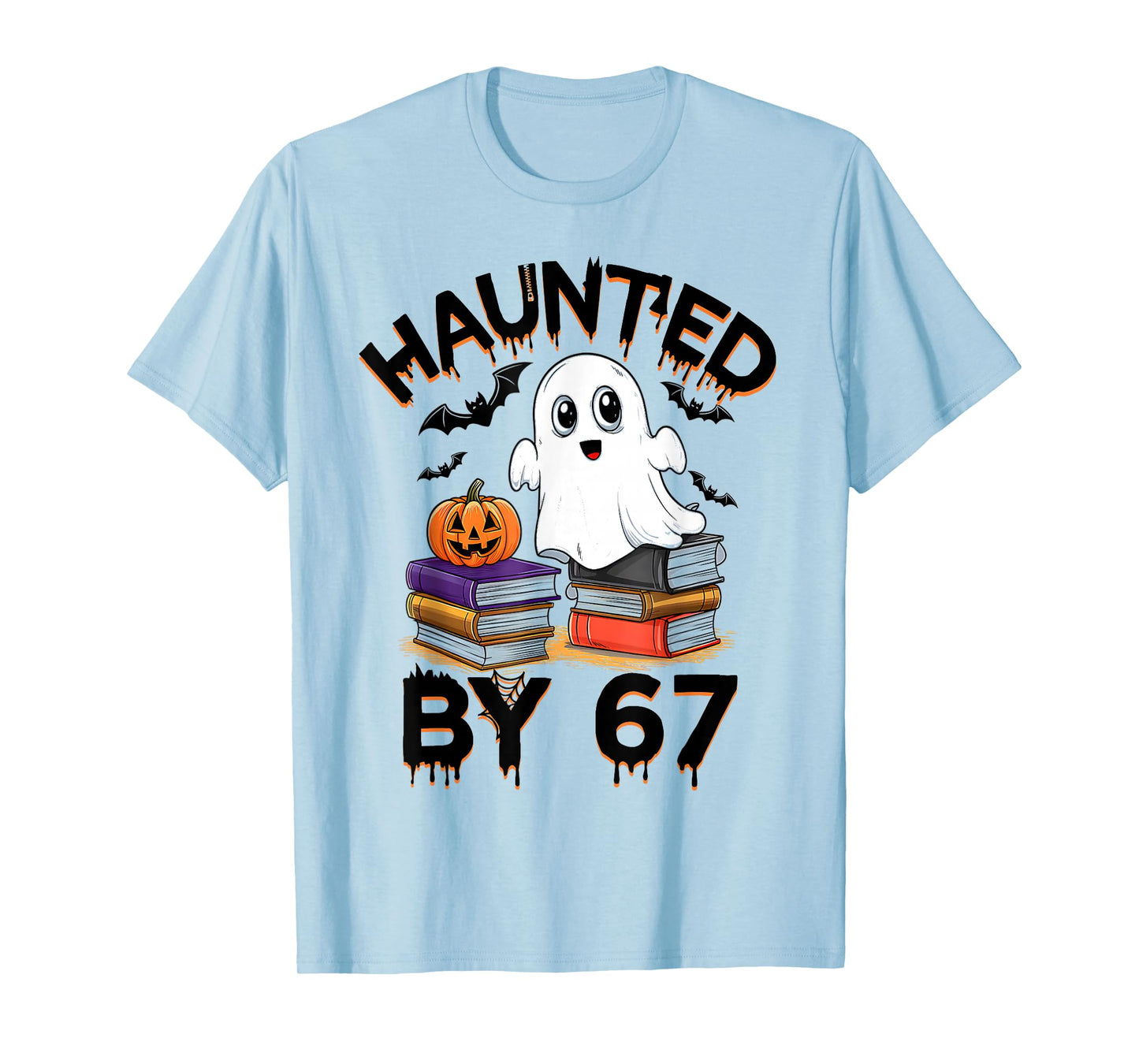 Haunted by 67 - Funny Boo Ghost Pumpkin Halloween Teacher T-Shirt