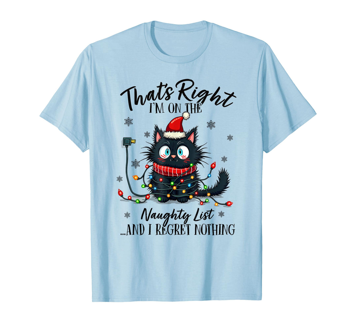 That's Right I'm On The Naughty List And I Regret Nothing T-Shirt