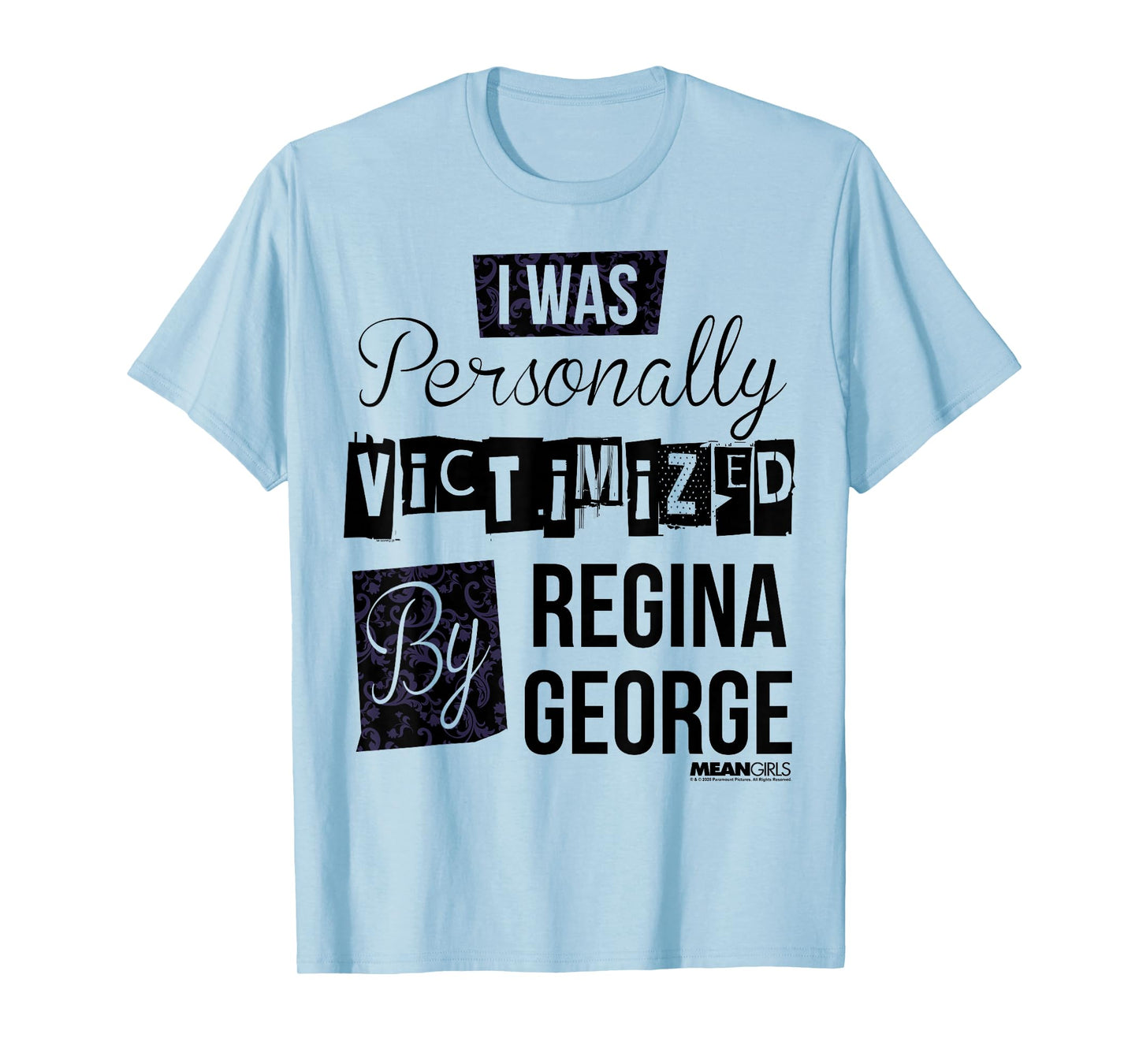 Mean Girls I Was Personally Victimized By Regina George Text T-Shirt
