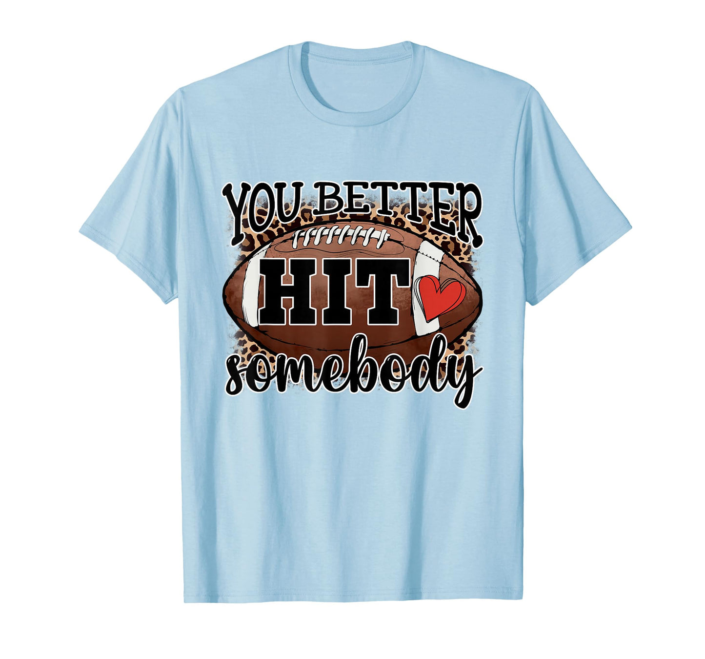 You Better Hit Somebody Game Day Football Season For Moms T-Shirt