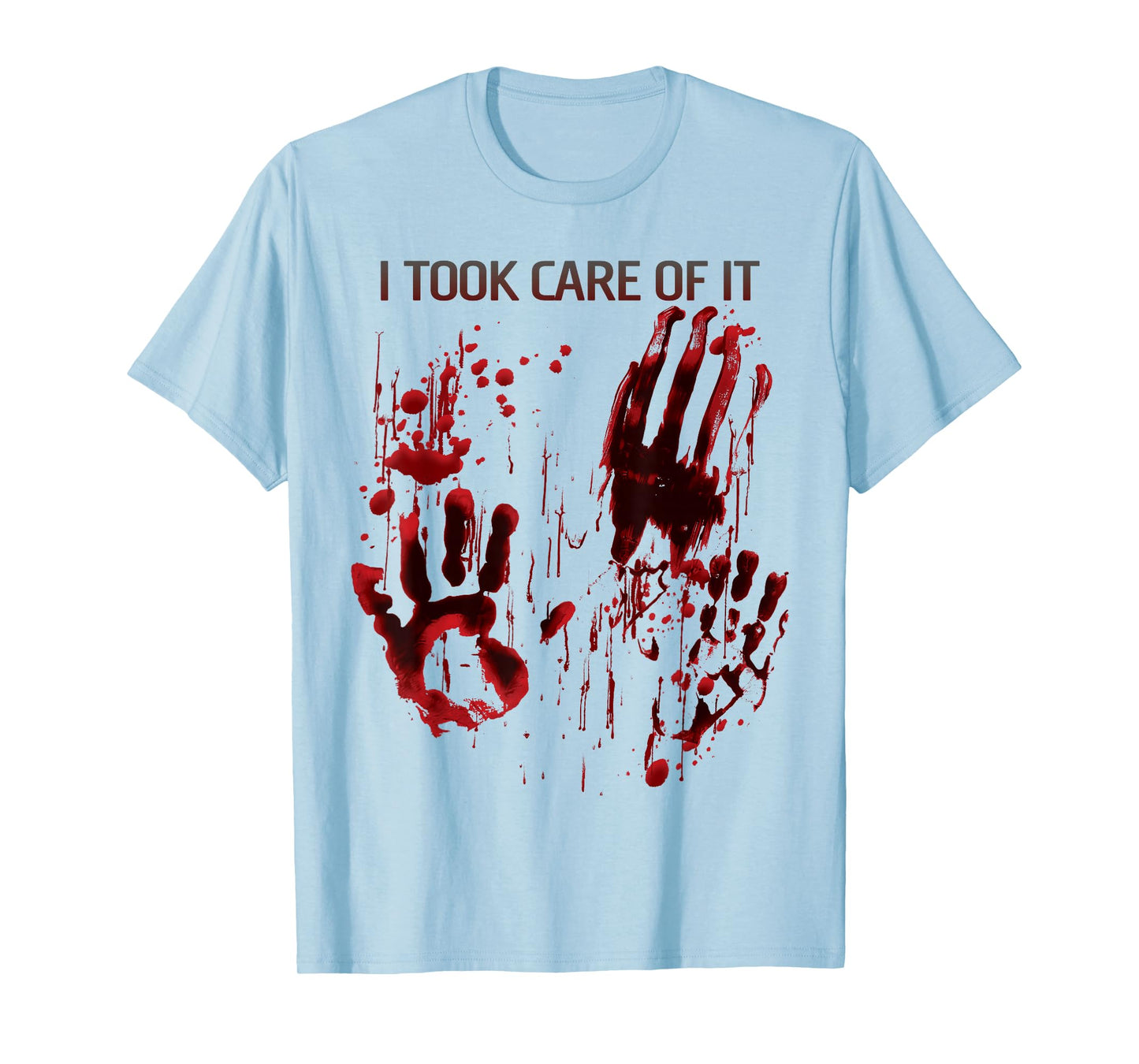 I Took Care Of It Shirt Blood Splatter Bloody Red Graphic T-Shirt