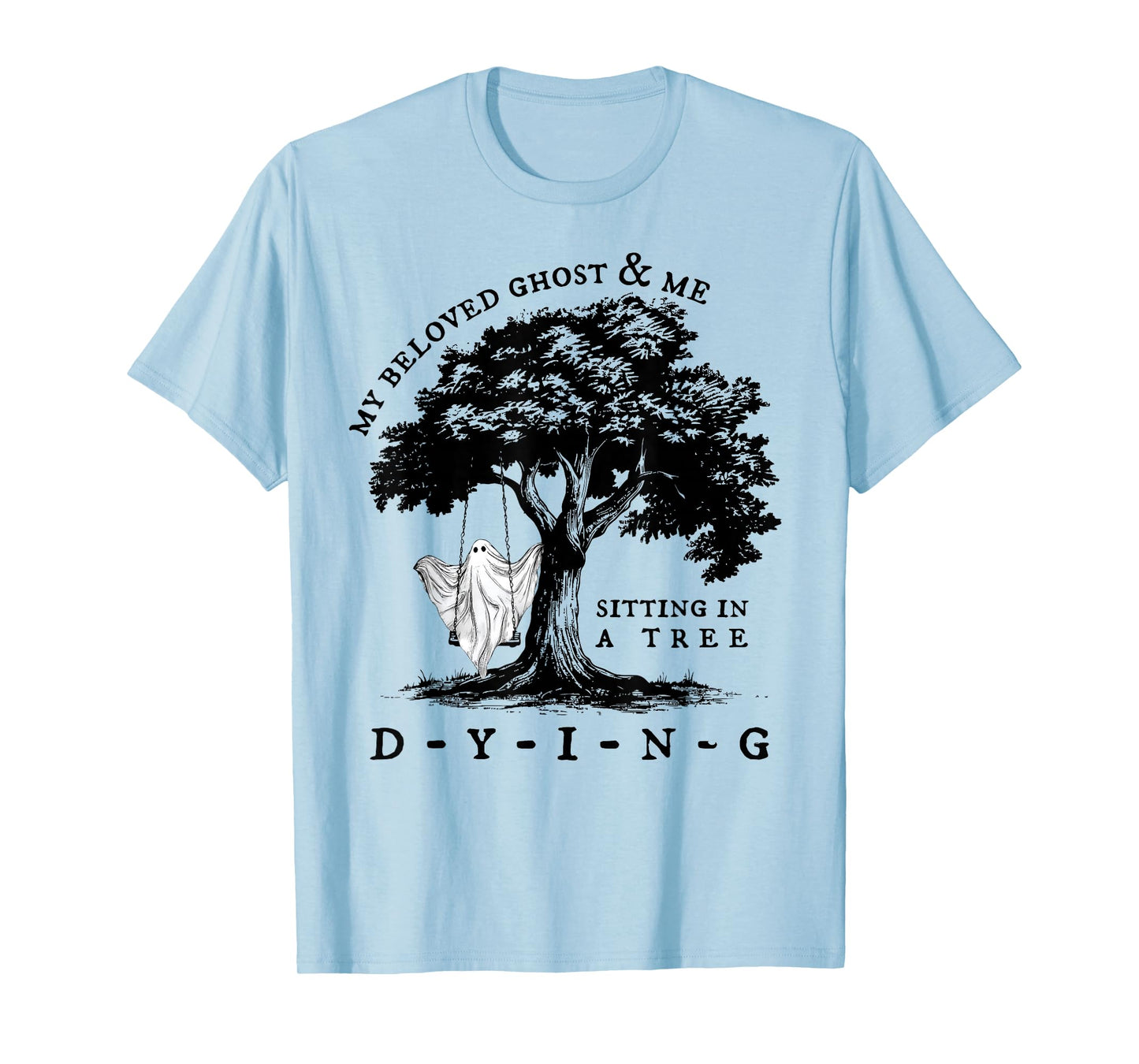 My Beloved Ghost & Me Dying Spooky Ghost Happy Halloween T-Shirt