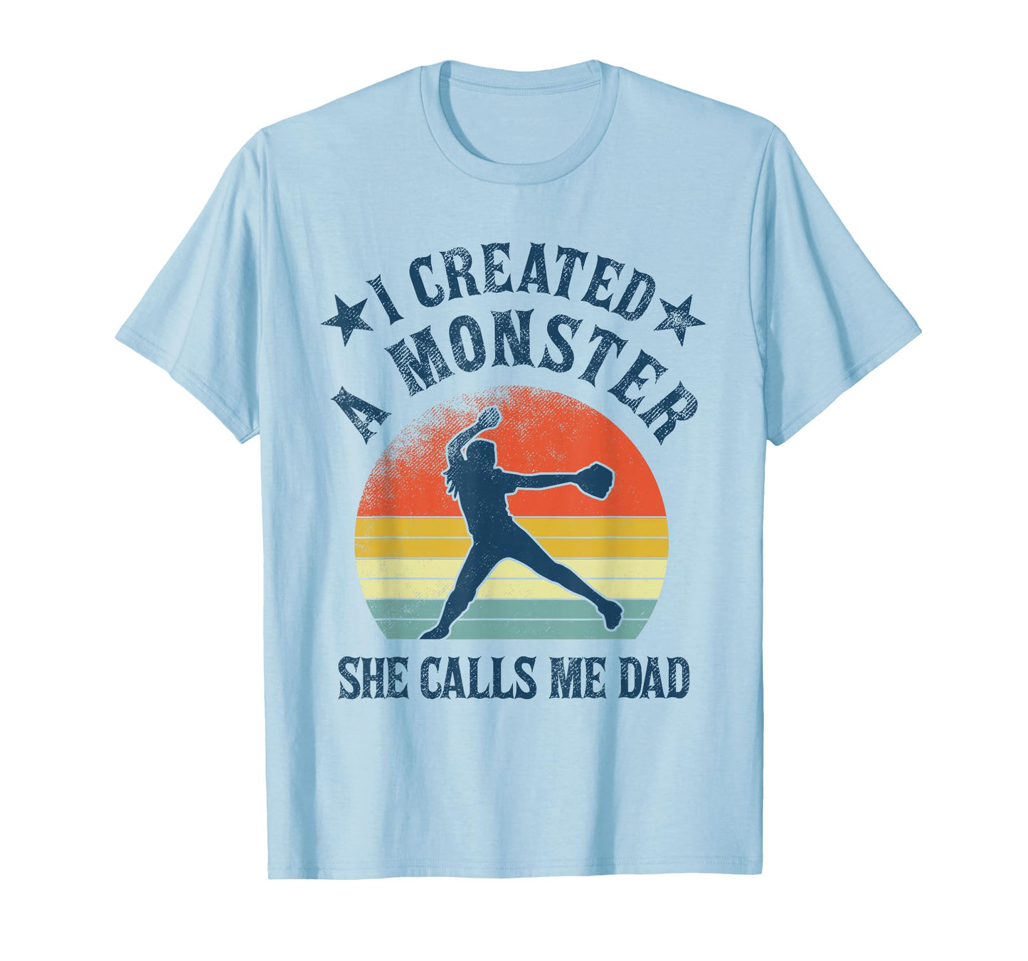 Proud Softball Dad - I created a monster she calls me dad T-Shirt