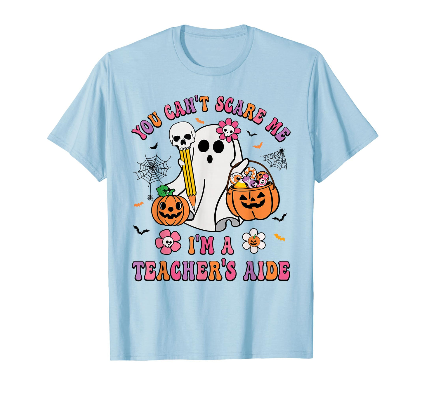 Halloween You Can't Scare Me I'm A School Teacher's Aide T-Shirt