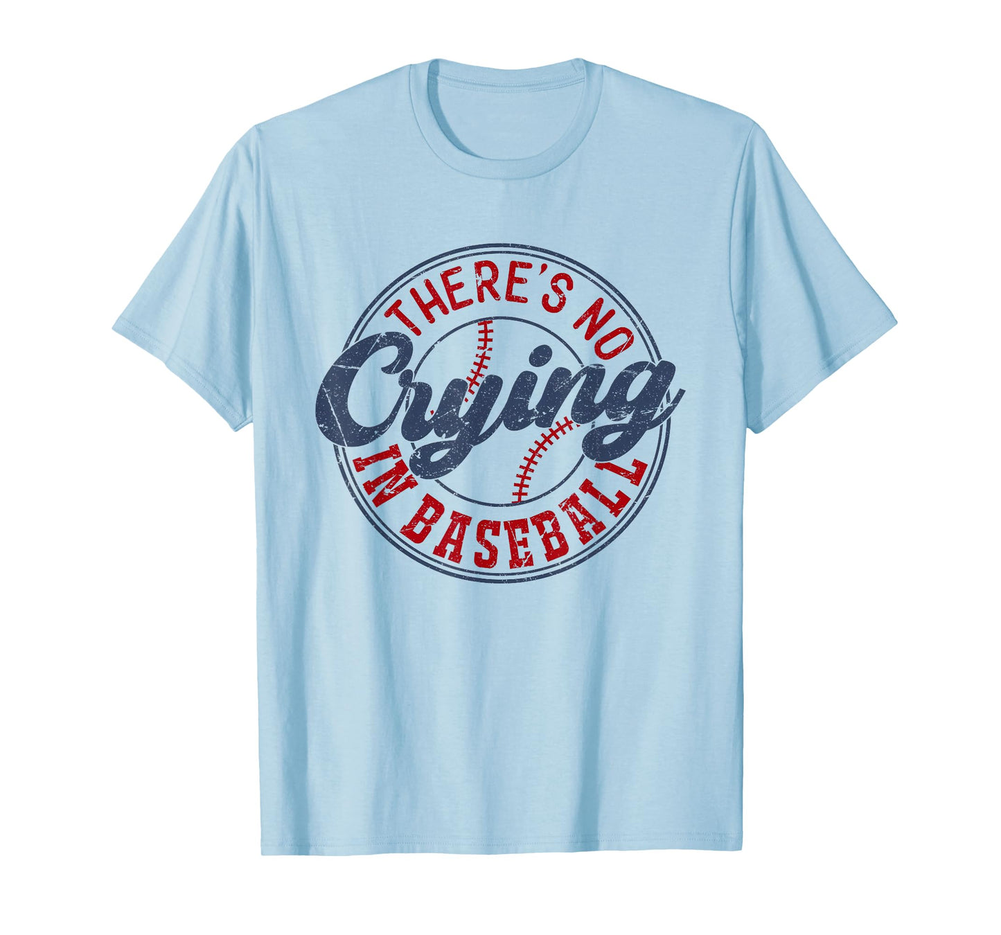 There Is No Crying In Baseball Funny Game Day Baseball T-Shirt