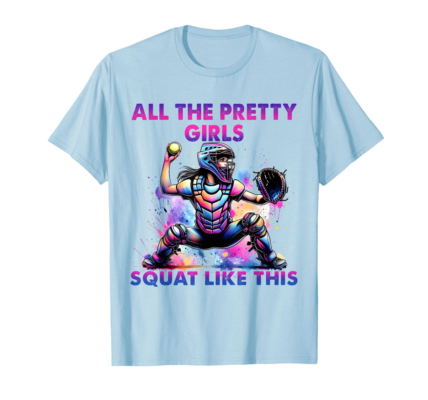 All The Pretty Girls Squat Funny Like This Softball Catcher T-Shirt