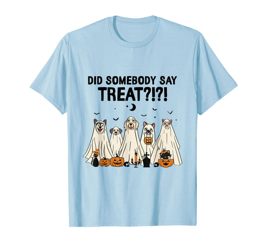 Did Somebody Say Treat Dog Lovers Funny Halloween Costume T-Shirt