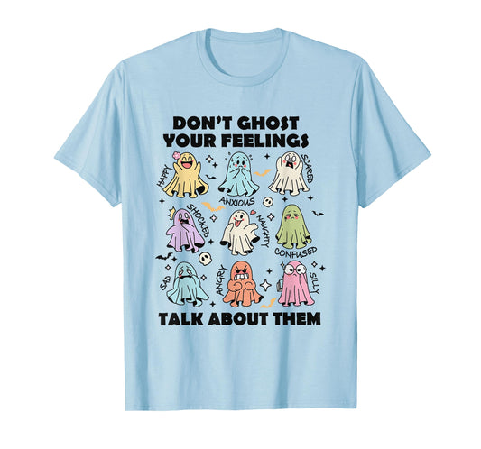 Don't Ghost Your Feelings Talk About Them Halloween Ghost T-Shirt