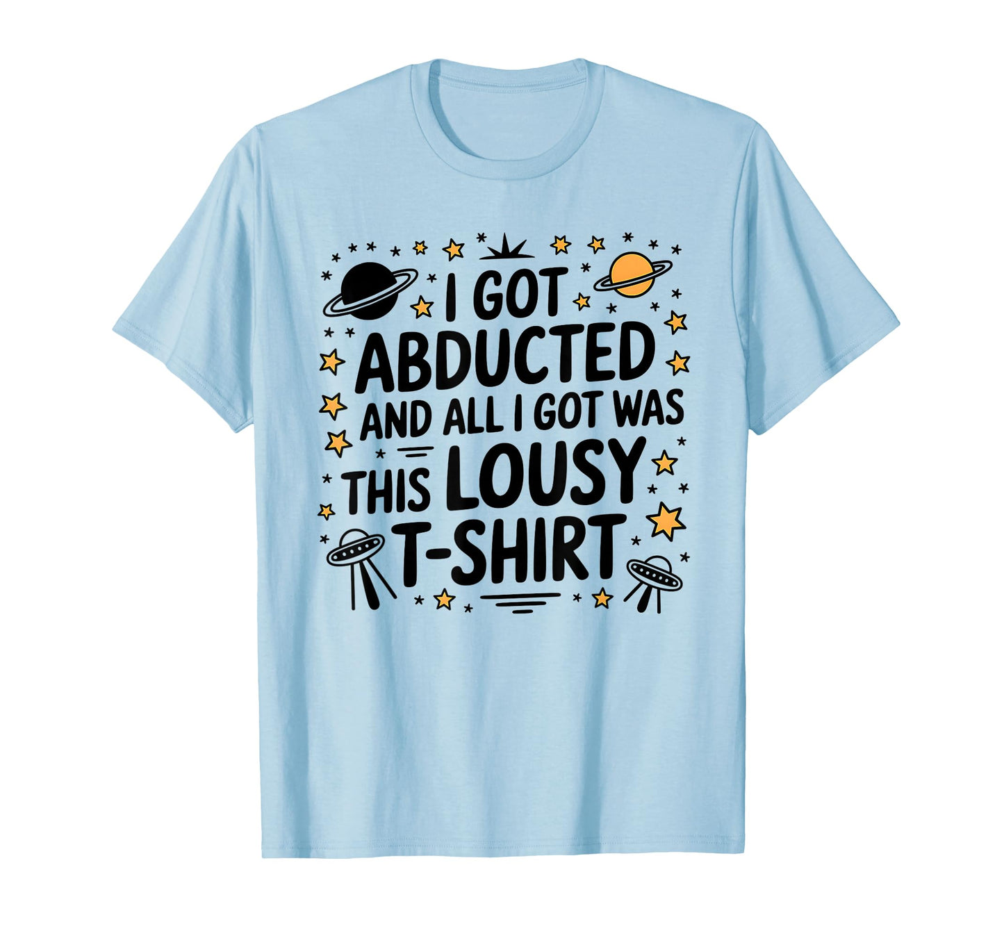 Alien I Got Abducted Shirt UFO Alien Lover Extraterrestrial T-Shirt