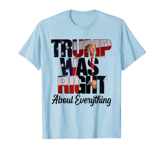 USA American Flag Trump Was Right About Everything Men Women T-Shirt
