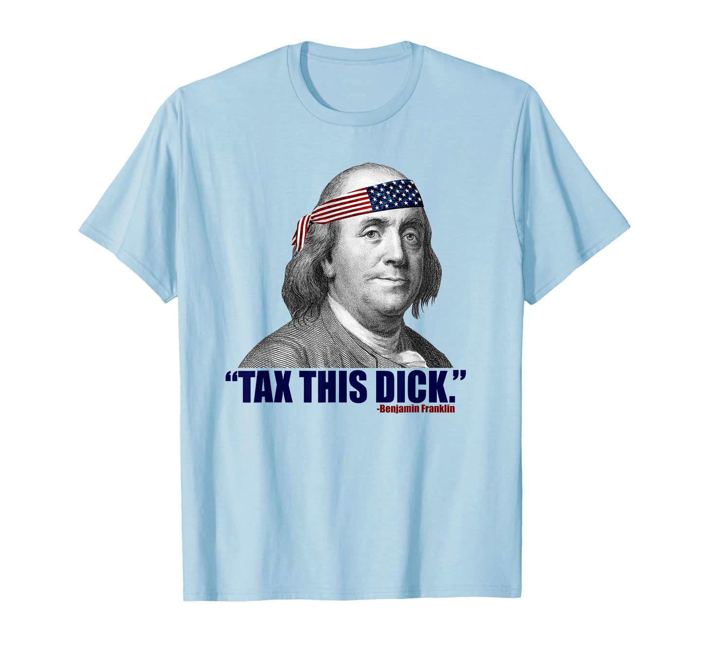 Republican Libertarian Tax This Dick Benjamin Franklin T-Shirt