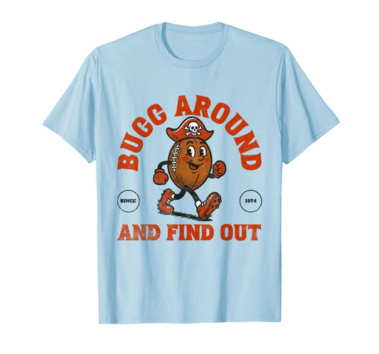Bucc Around and Find Out T-Shirt