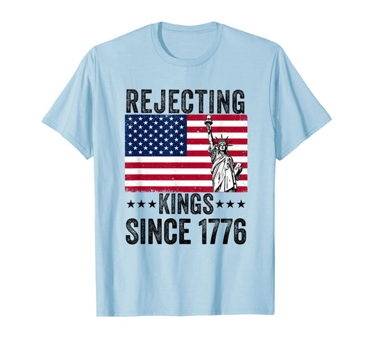 Rejecting Kings Since 1776 Fourth 4th of July for Democrats T-Shirt