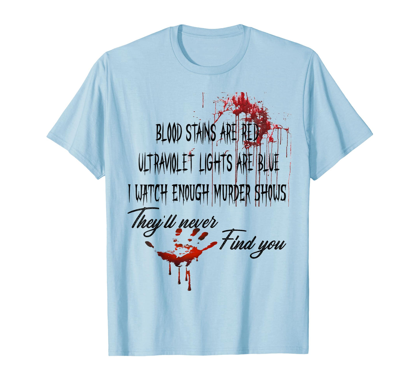 Blood Stains are Red Ultraviolet Lights are Blue Halloween T-Shirt