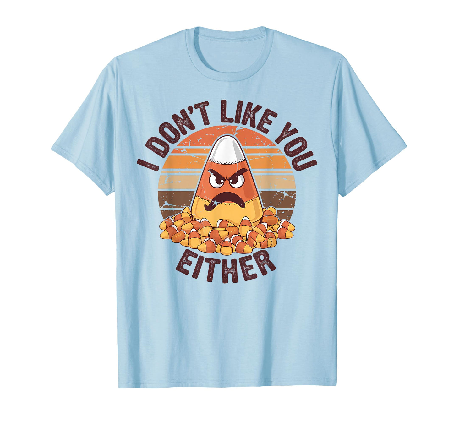 I Don't Like You Either Funny Candy Corn Halloween T-Shirt