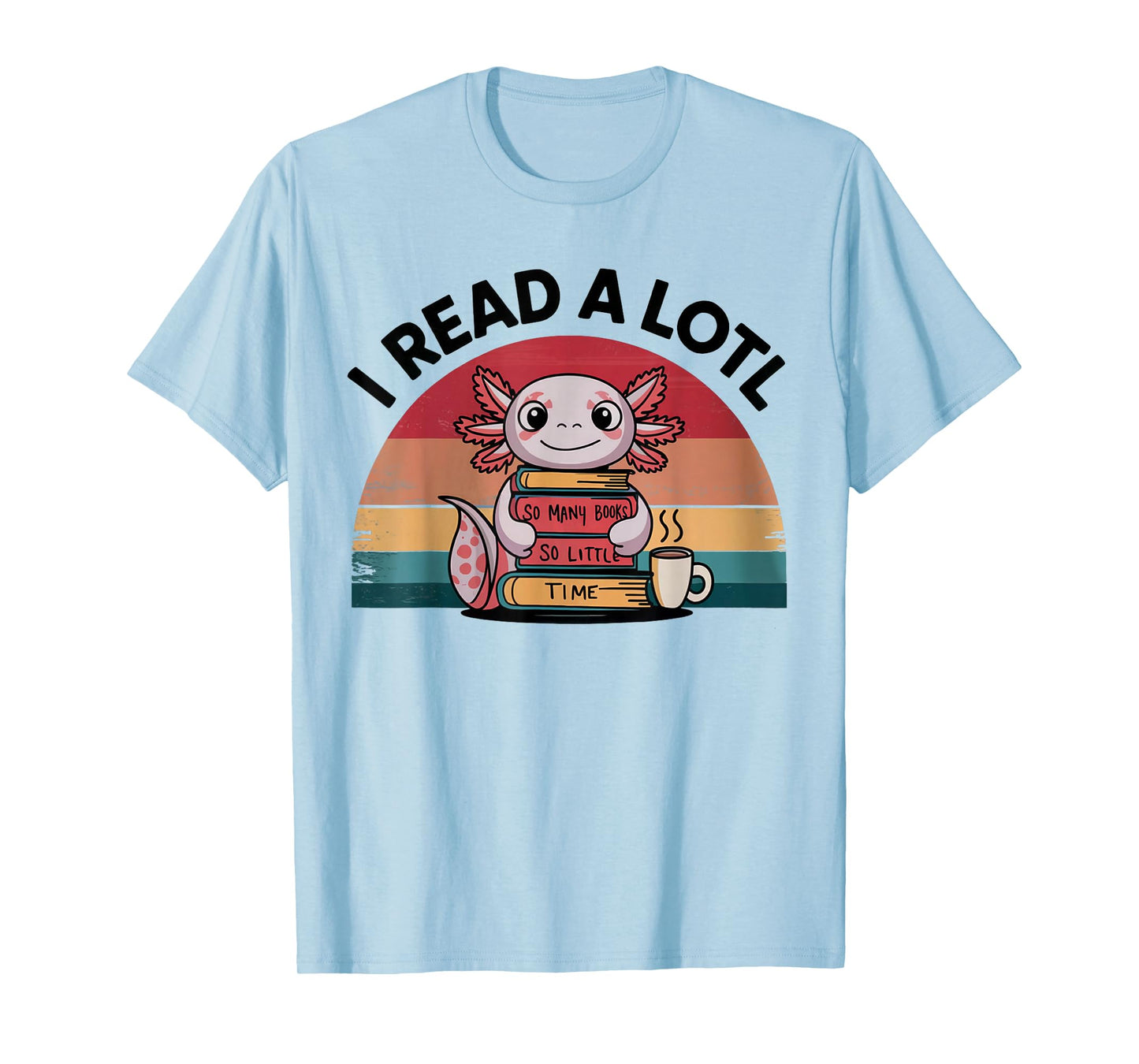 I Read Alotl Axolotl Retro Funny Reading Books Lover Vintage T-Shirt