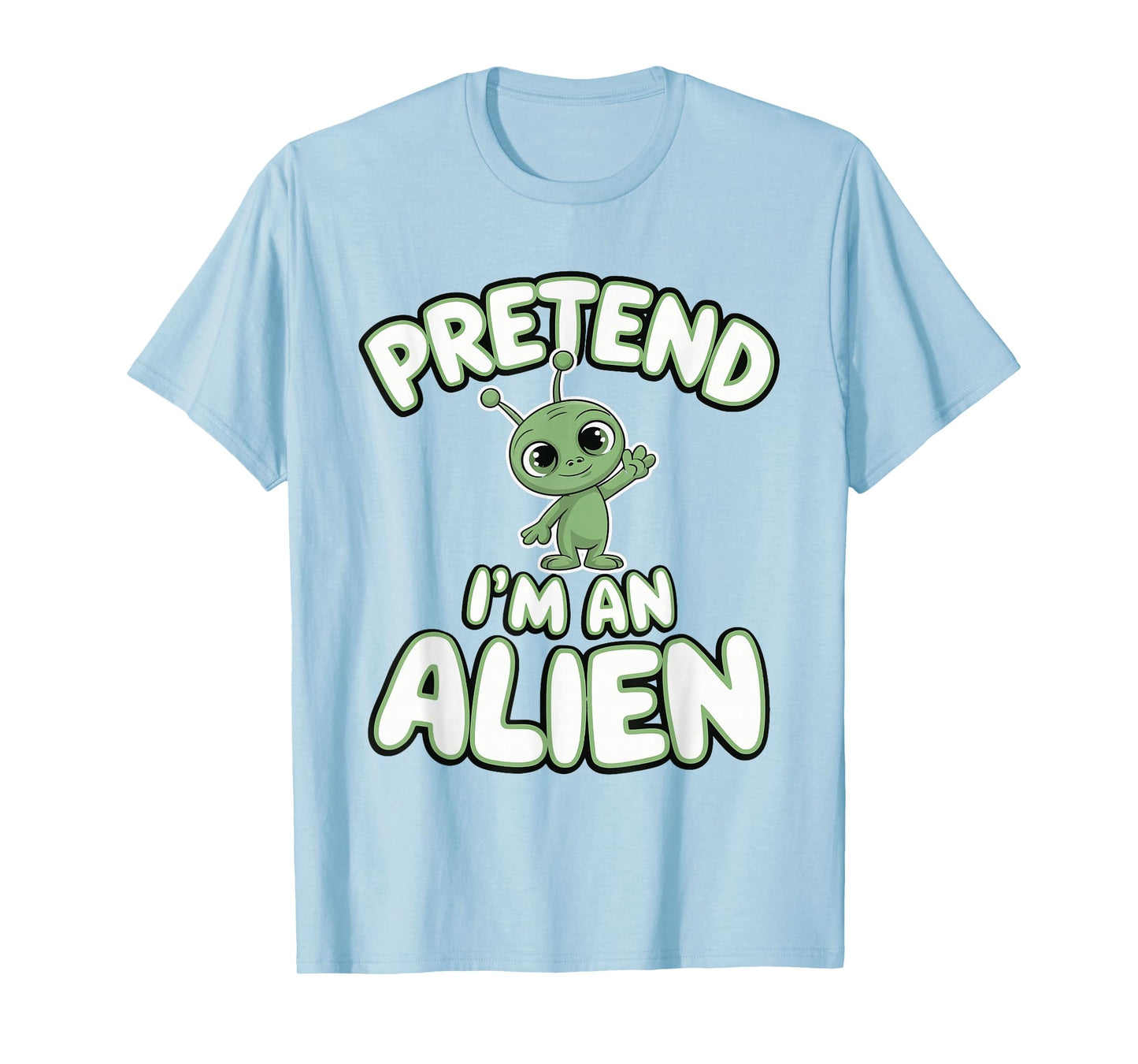 Pretend I'm An Alien T-Shirt
