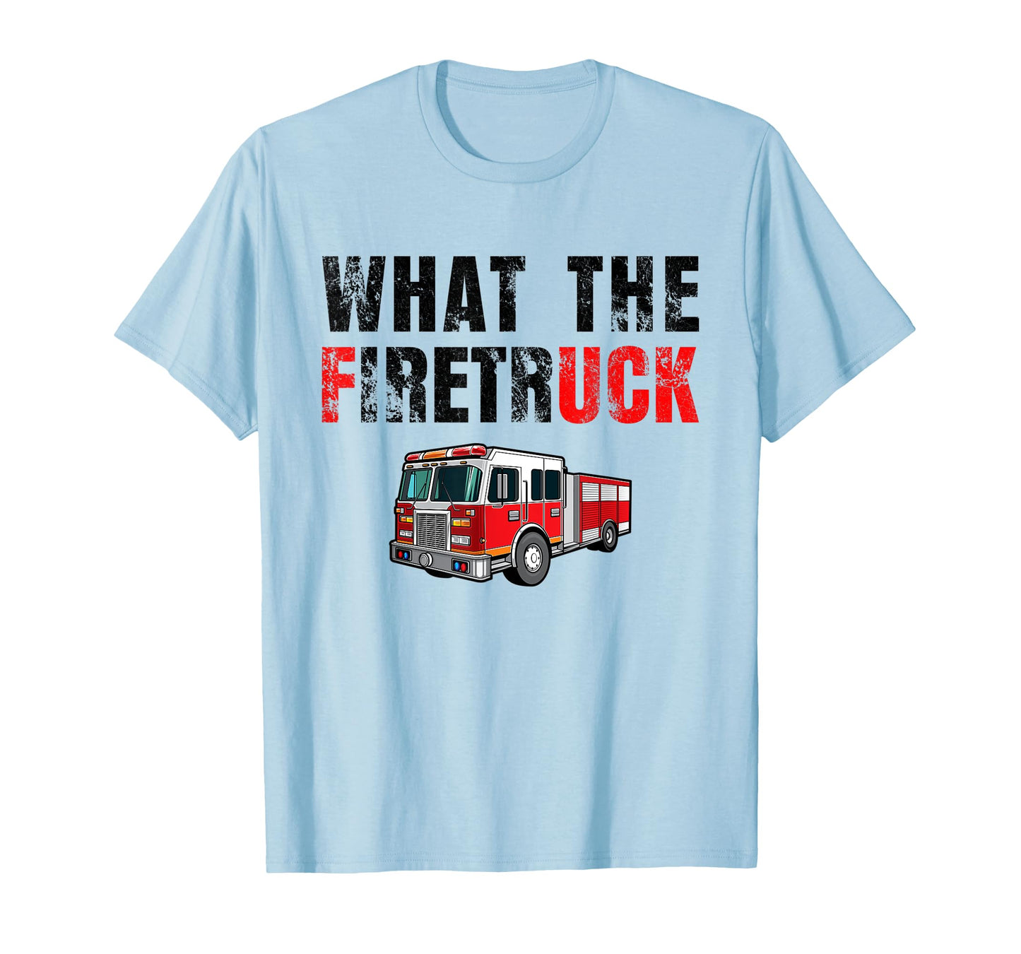 What the Firetruck Funny Firefighter Fire Rescuer Gift T-Shirt