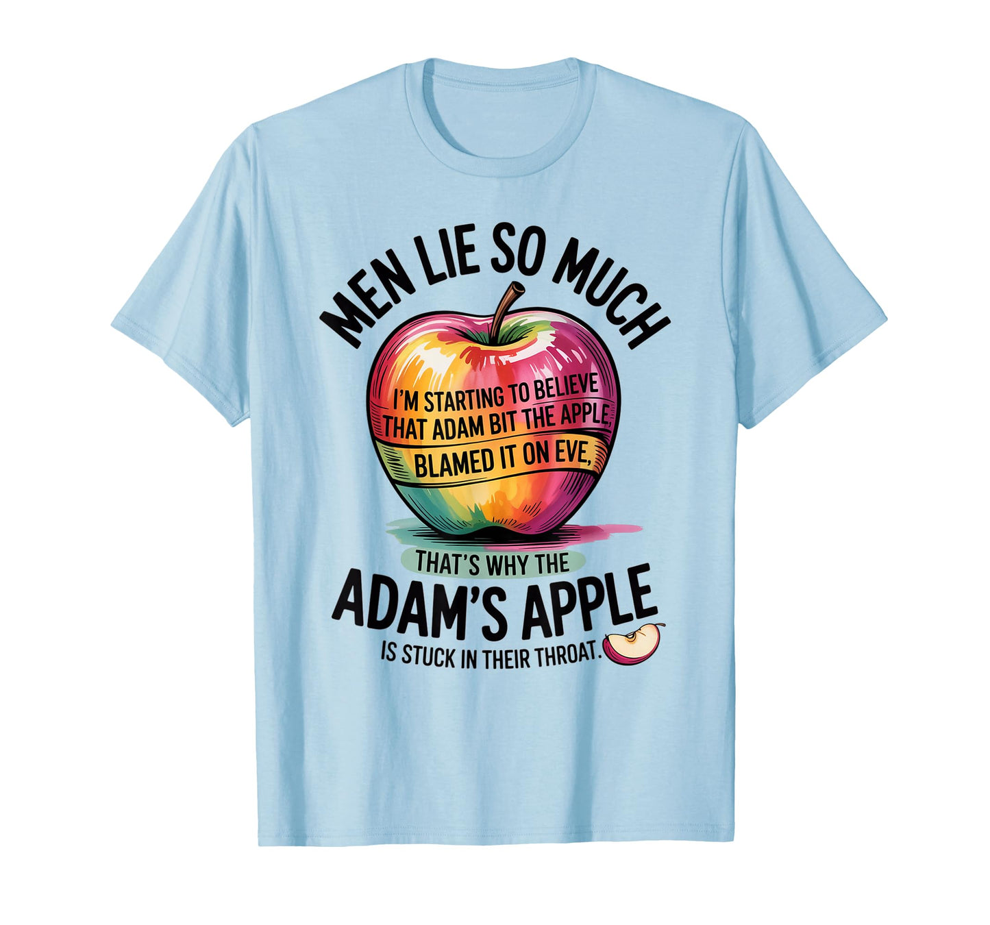 Men Lie So Much I'm Starting To Believe That Adam Bit T-Shirt