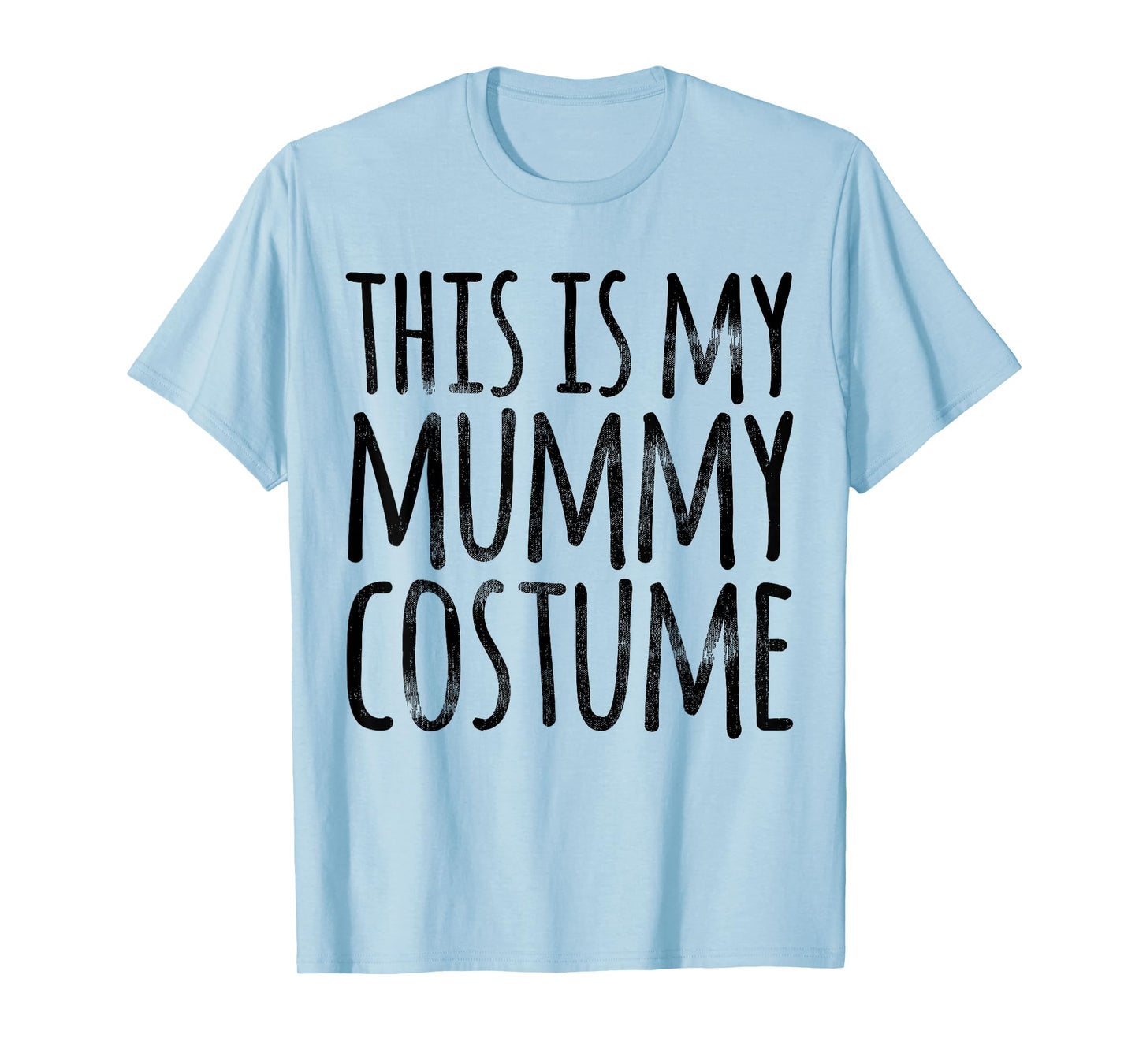 THIS IS MY MUMMY COSTUME Funny Easy Lazy Halloween Outfit T-Shirt
