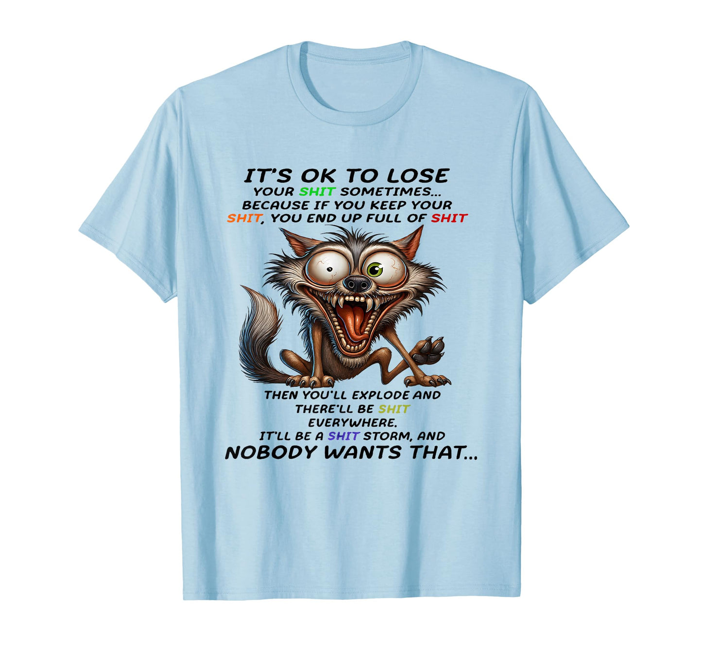 Wolf It's ok to Lose Your Shit Sometimes Because if You Keep T-Shirt