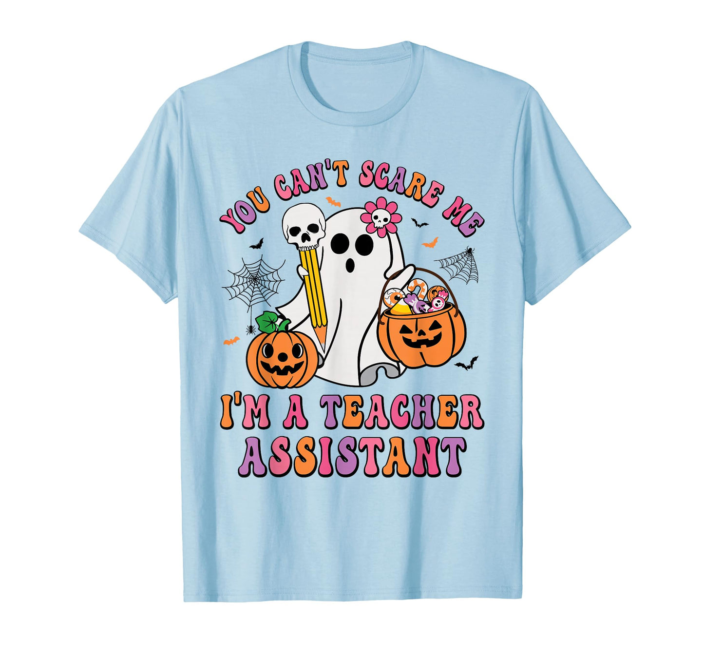 You Can't Scare Me I'm A School Teachers Assistant Halloween T-Shirt