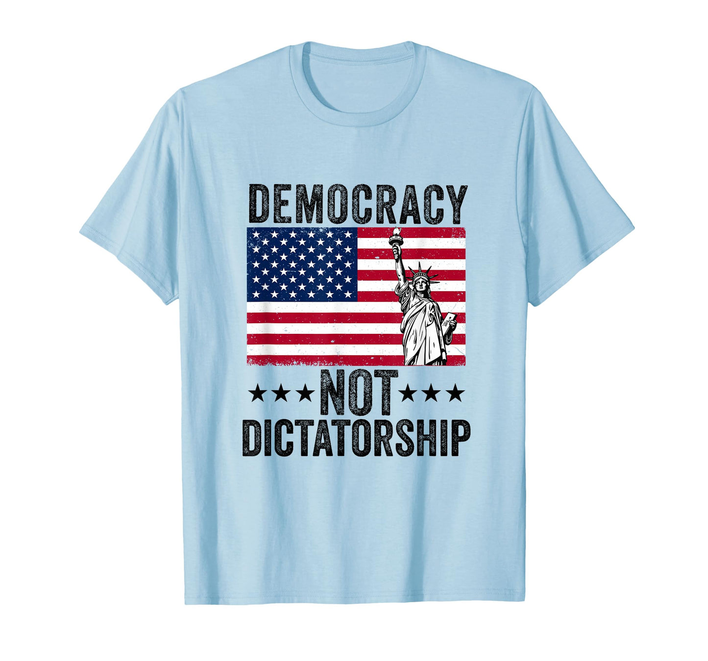 Democracy not Dictatorship American Flag Patriot Men Women T-Shirt