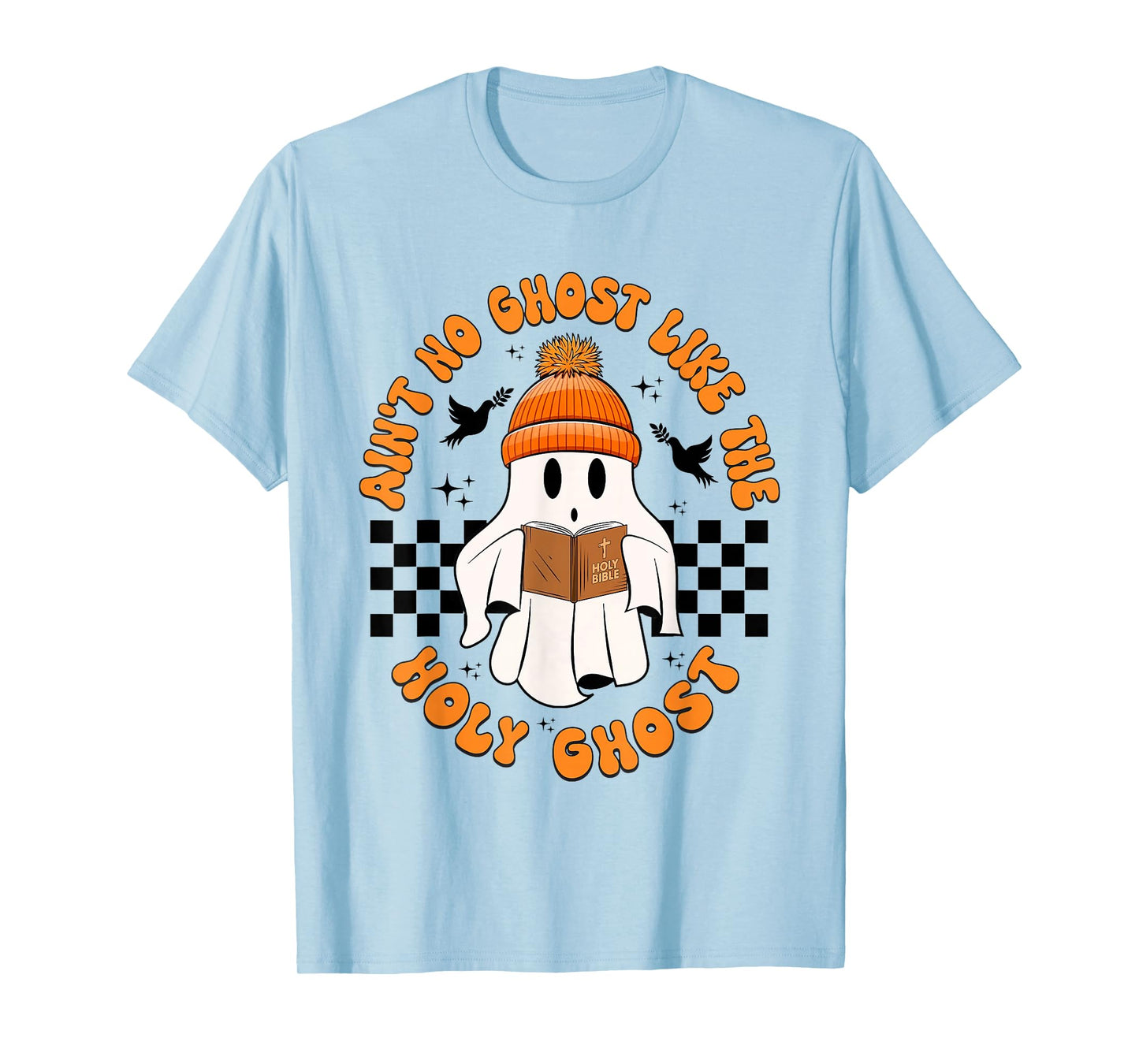 Funny Ain't No Ghost Like The Holy-Ghost Christian Halloween T-Shirt