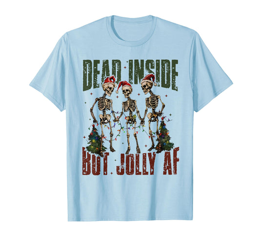 Funny Dead Inside But Jolly AF Christmas Skeletons Men Women T-Shirt