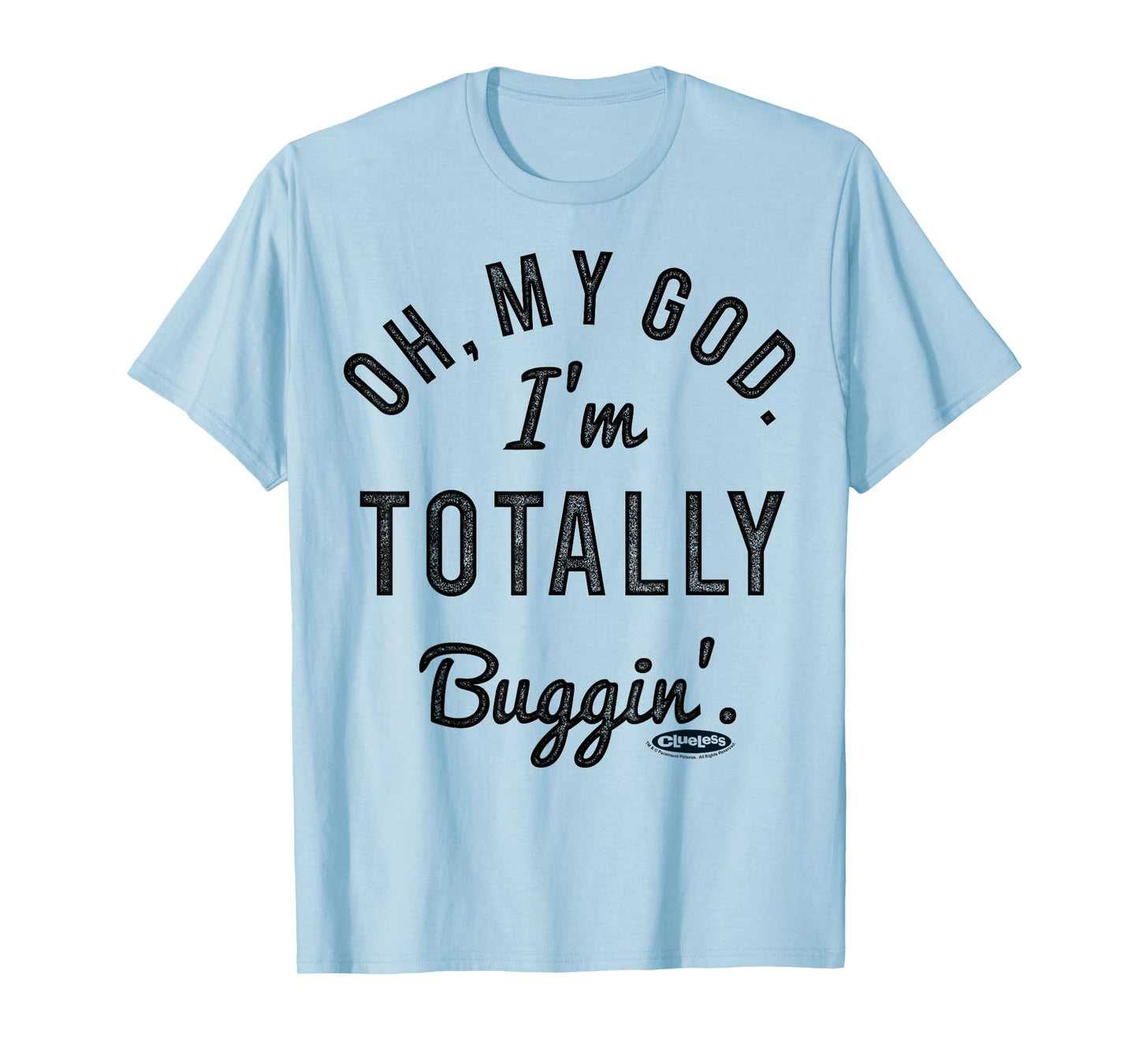 Clueless Oh My God I'm Totally Buggin Graphic T-Shirt T-Shirt
