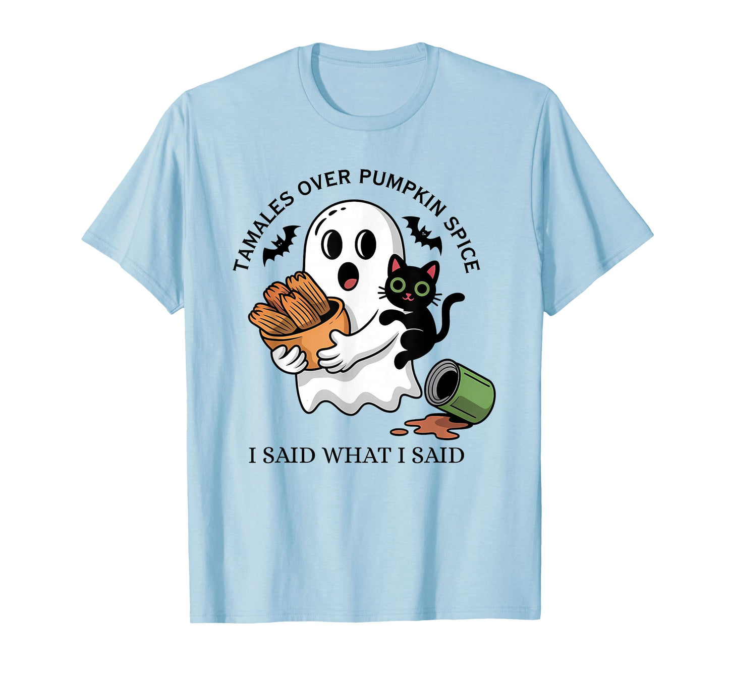 Tamales Over Pumpkin Spice I Said What I Said Halloween T-Shirt