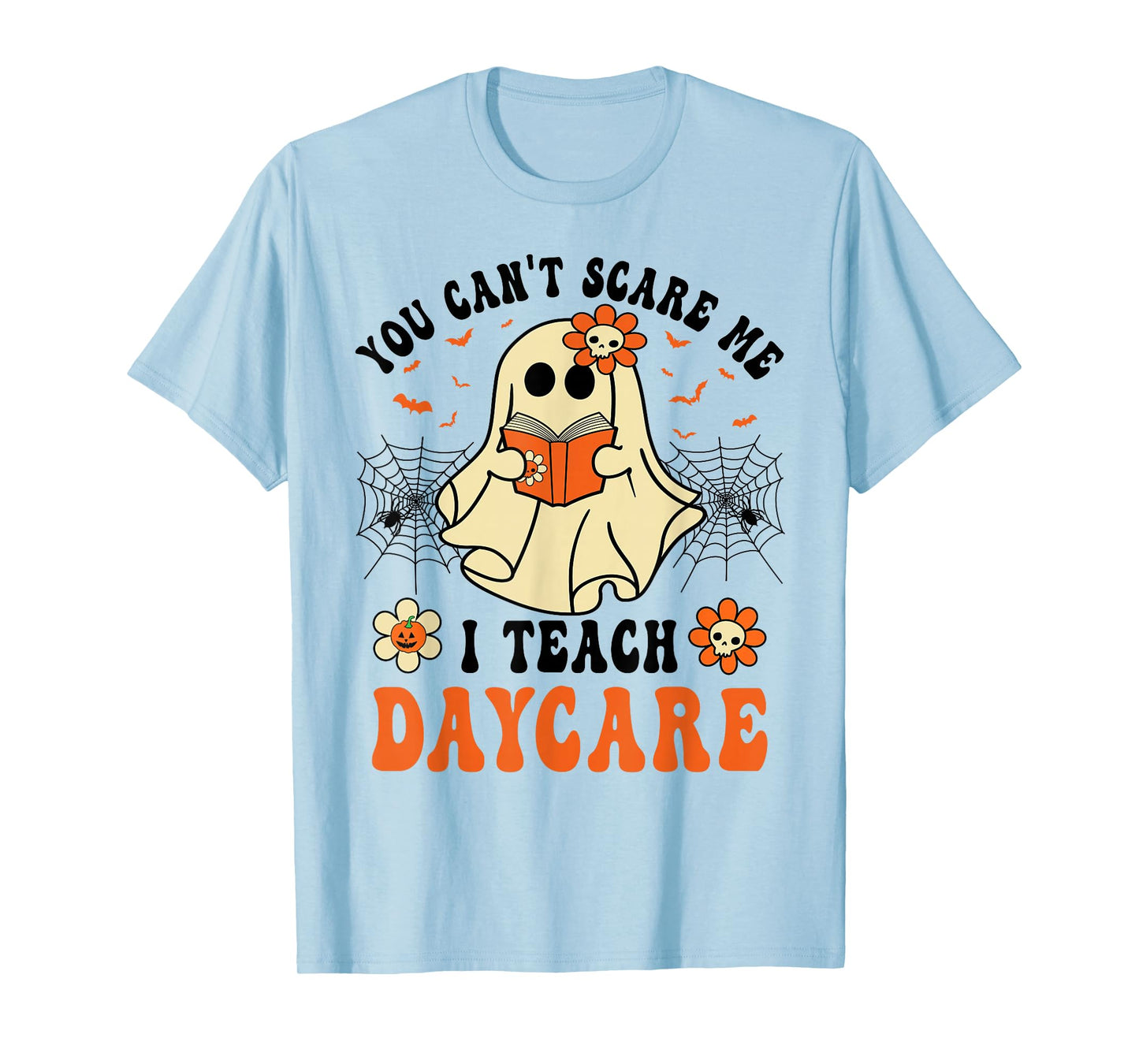You Can't Scare Me I Teach Daycare Teacher Halloween Ghost T-Shirt