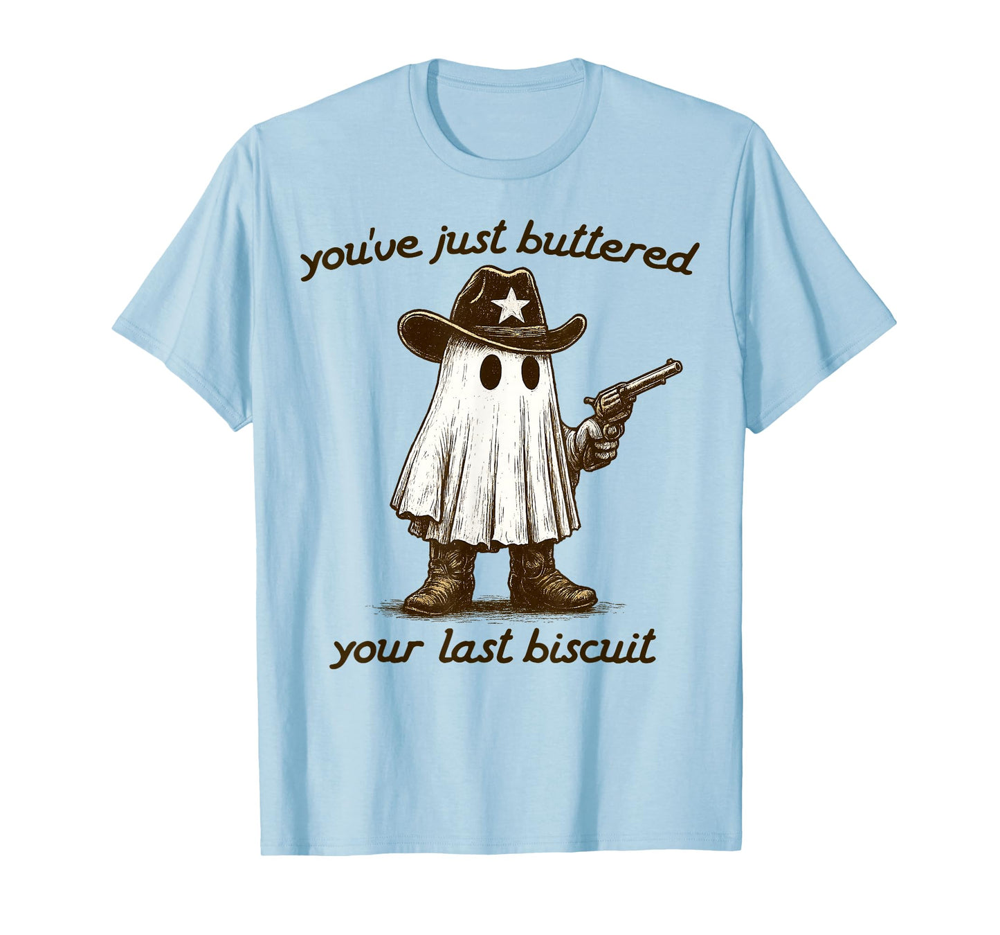 You've Just Buttered Your Last Biscuit Funny Cowboy Ghost T-Shirt