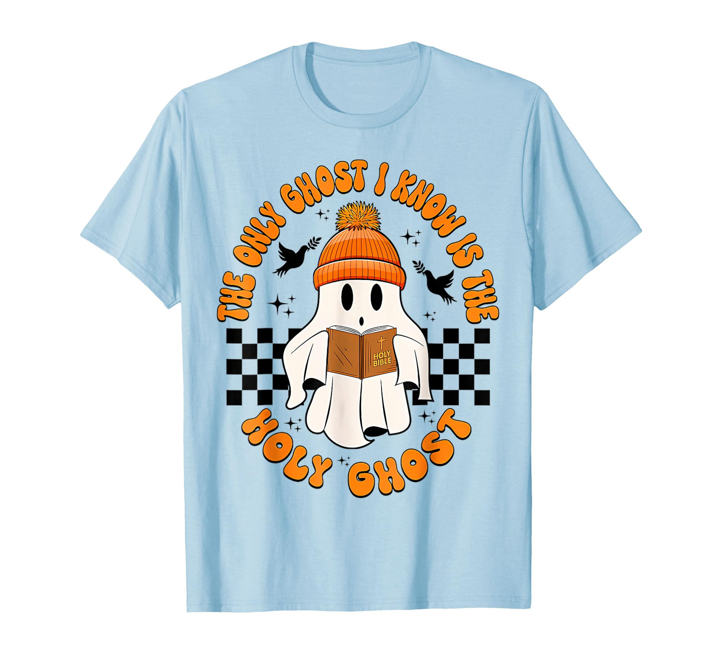 The Only Ghost I Know Is The Holy Ghost Funny Halloween T-Shirt
