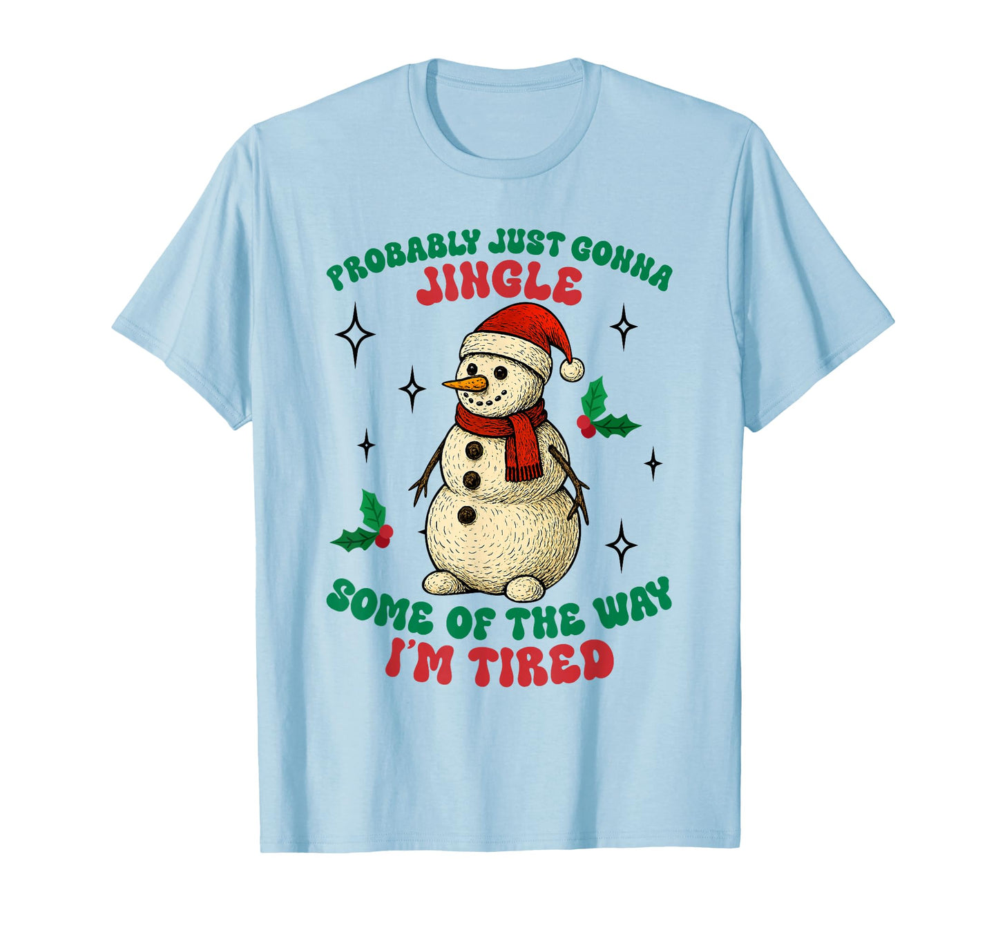 Funny Probably Just Gonna Jingle Some of The Way I'm Tired T-Shirt