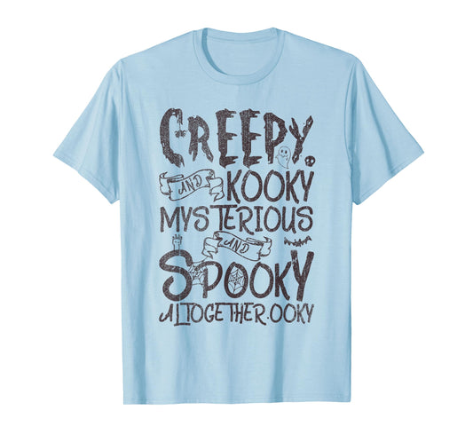 Creepy And Kooky Mysterious And Spooky Together T-Shirt