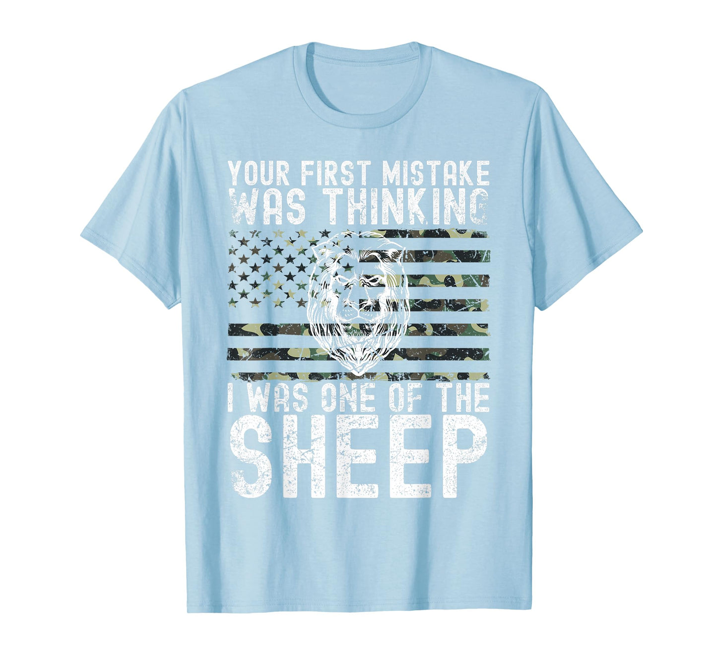 Your First Mistake was Thinking I was One of The Sheep T-Shirt
