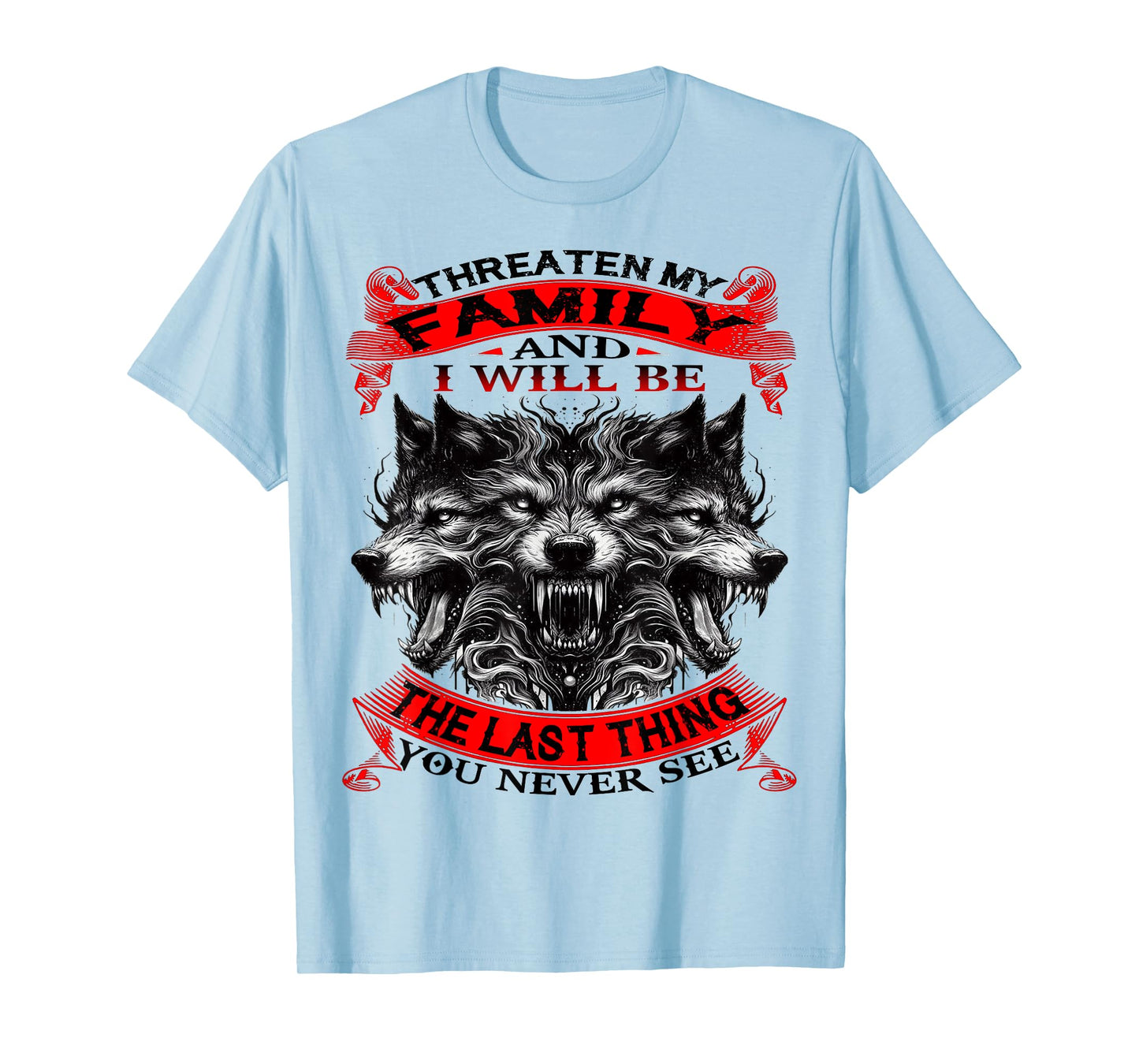 Wolf Threaten My Family and T-Shirt