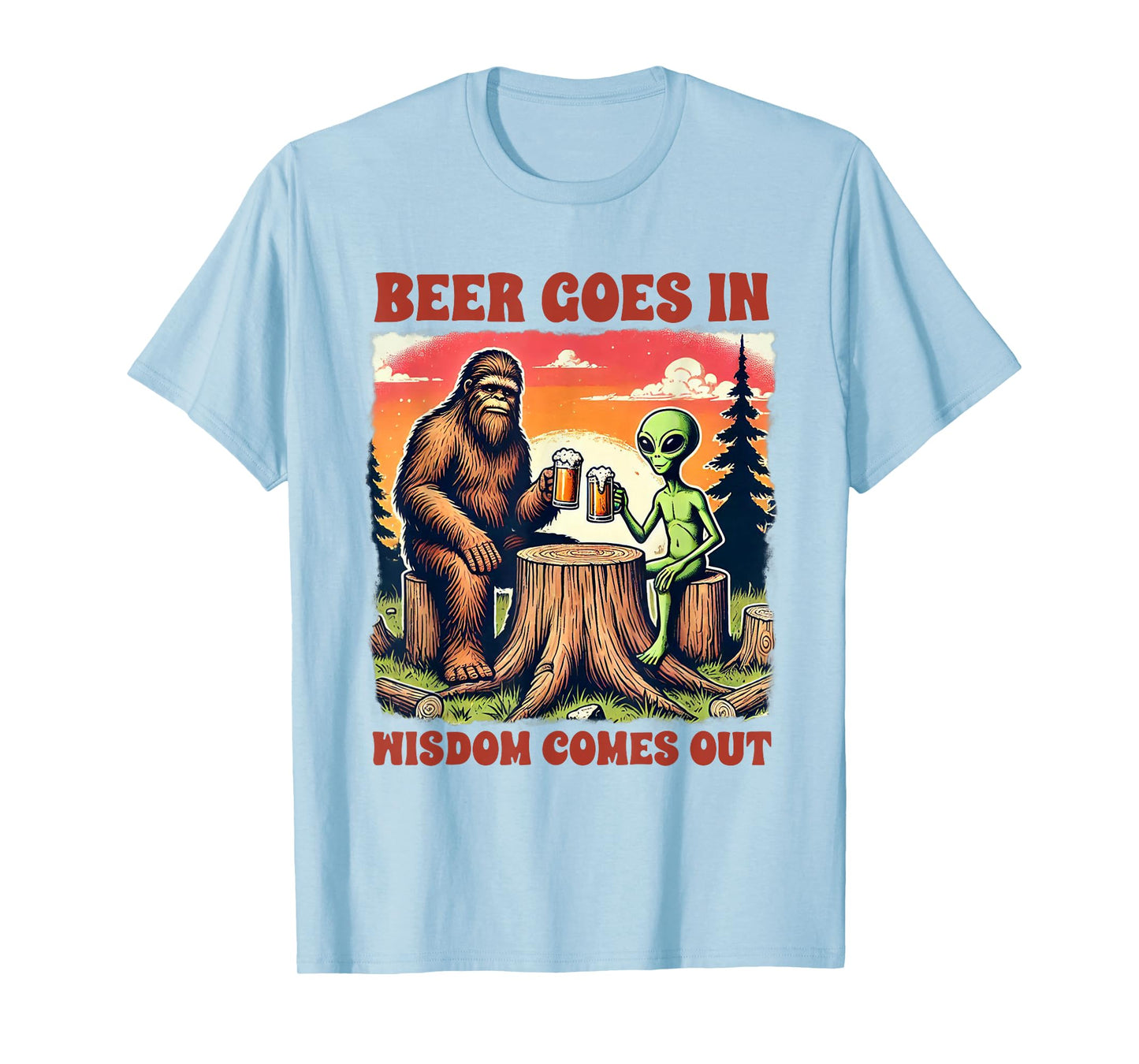Beer Lover Bigfoot & Alien Beer Goes In Wisdom Comes Out T-Shirt