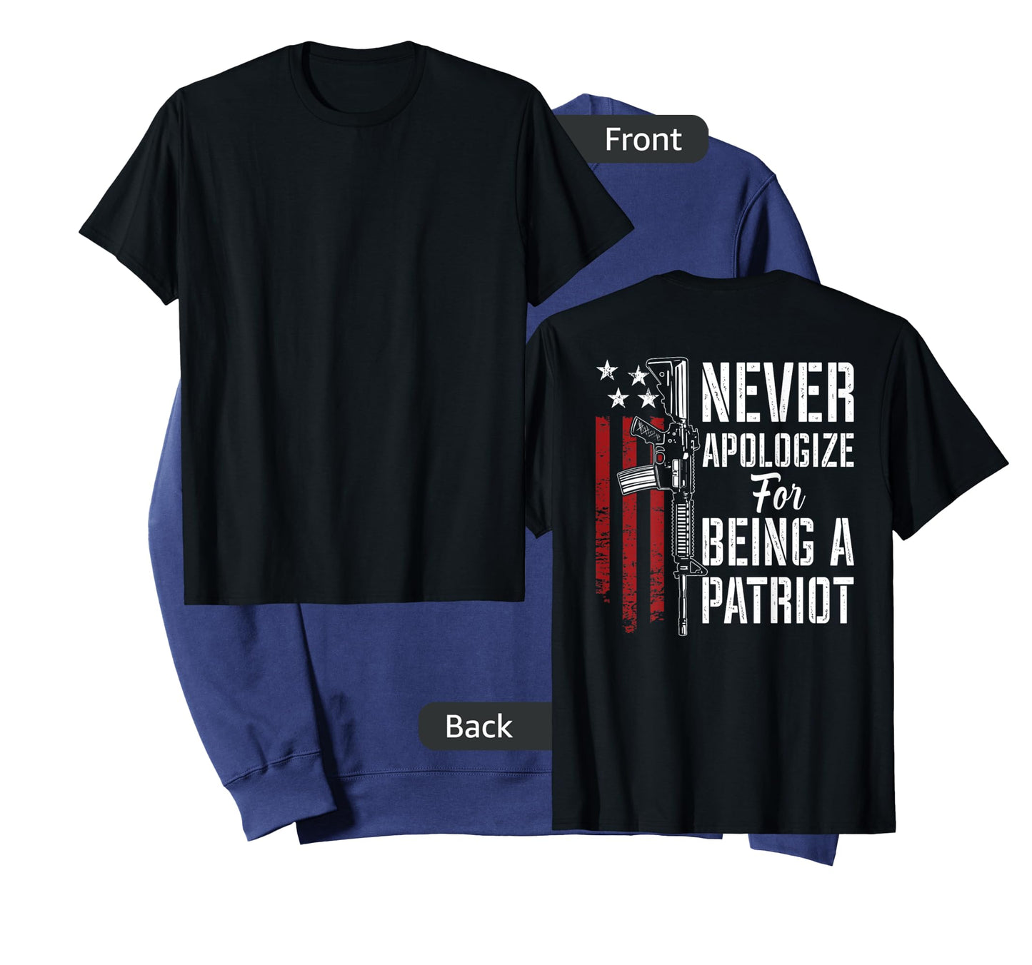 Never Apologize For Being a Patriot - Patriotic Gun -ON BACK T-Shirt