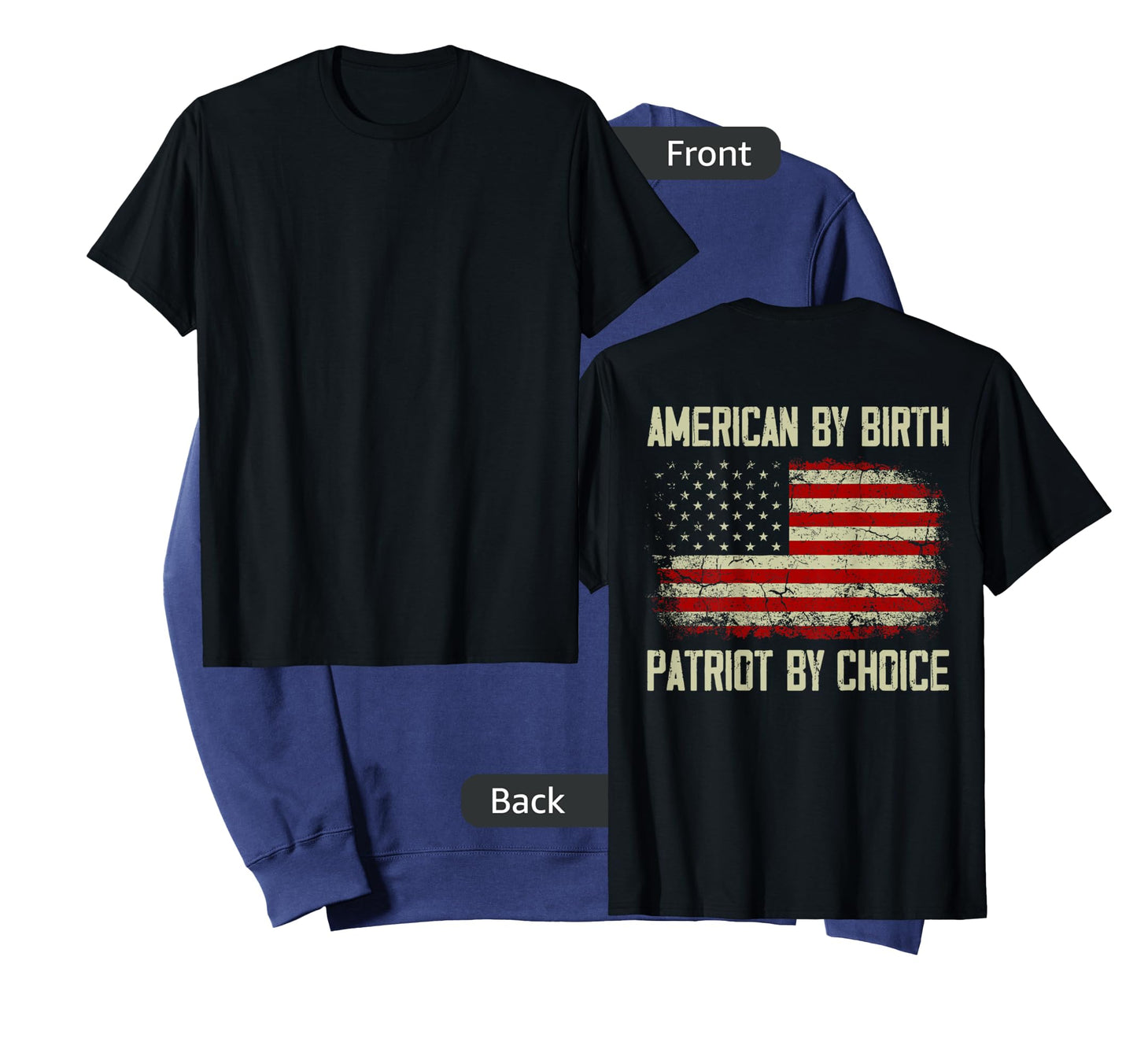 American By Birth Patriot By Choice American Flag (on back) Women Men T-Shirt