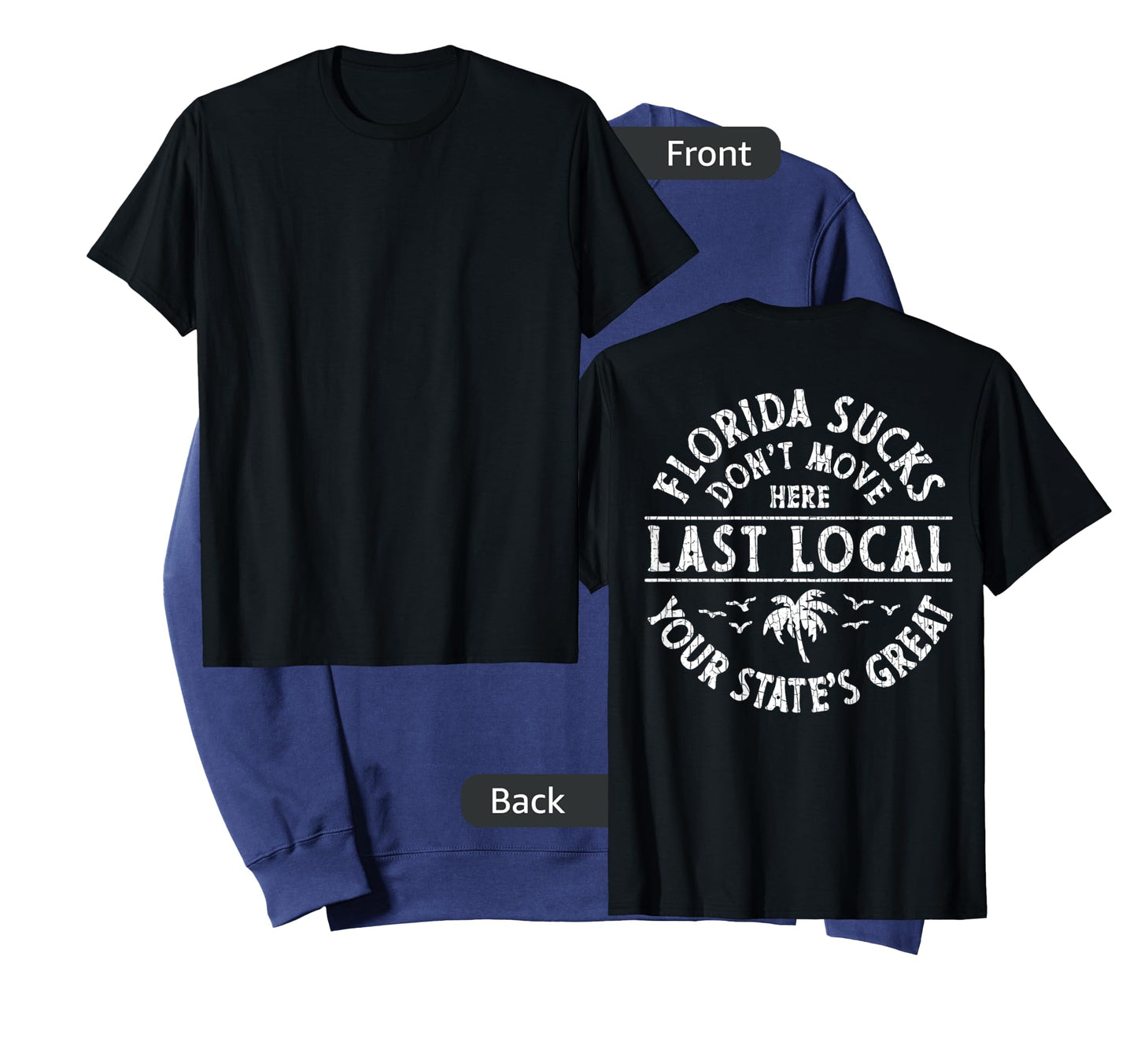 Florida Sucks Don't Move Here Last Local (on Back) T-Shirt