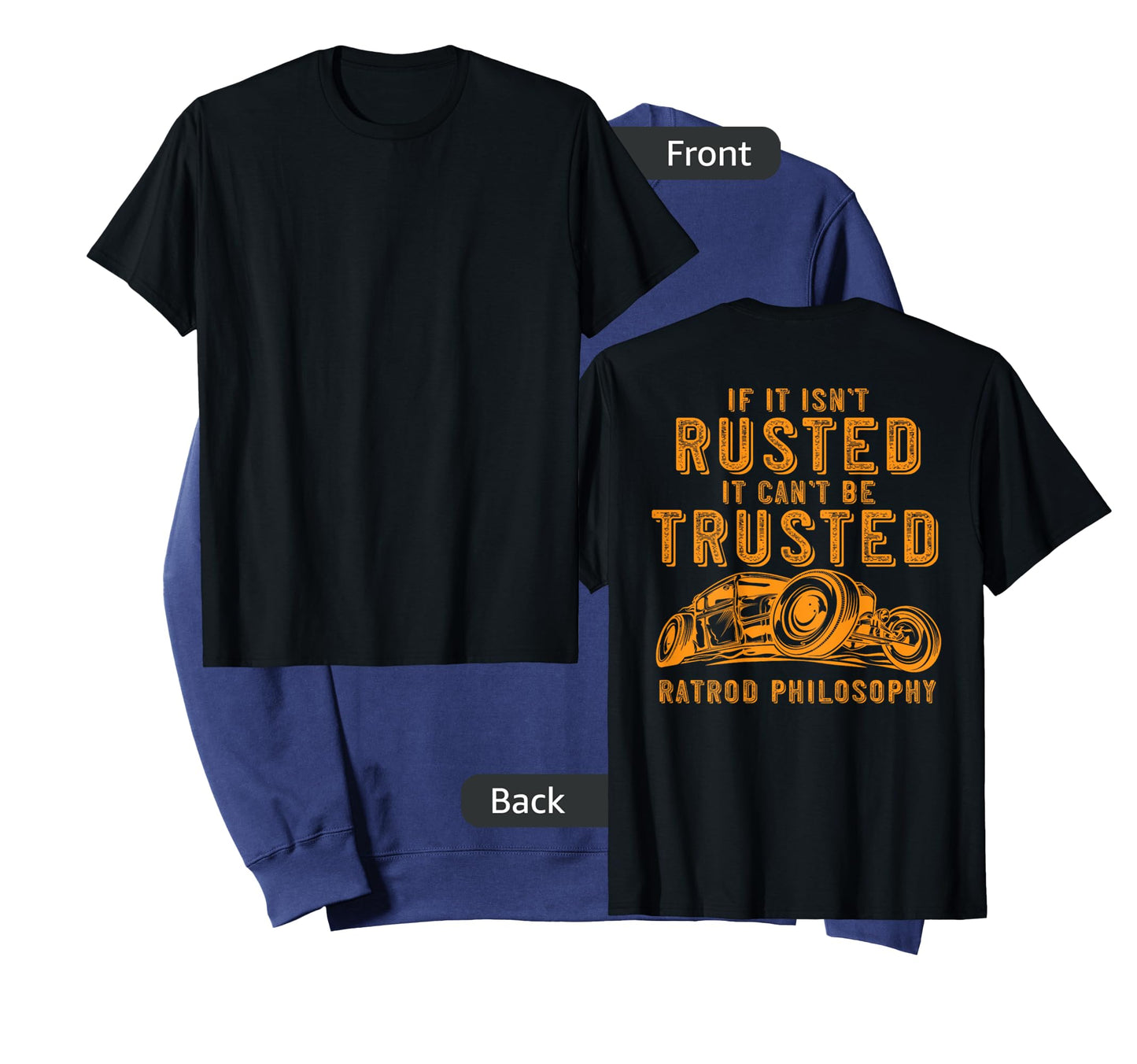 Funny Rat Rod Isn't Rusted Can't Be Trusted (Print On Back) T-Shirt