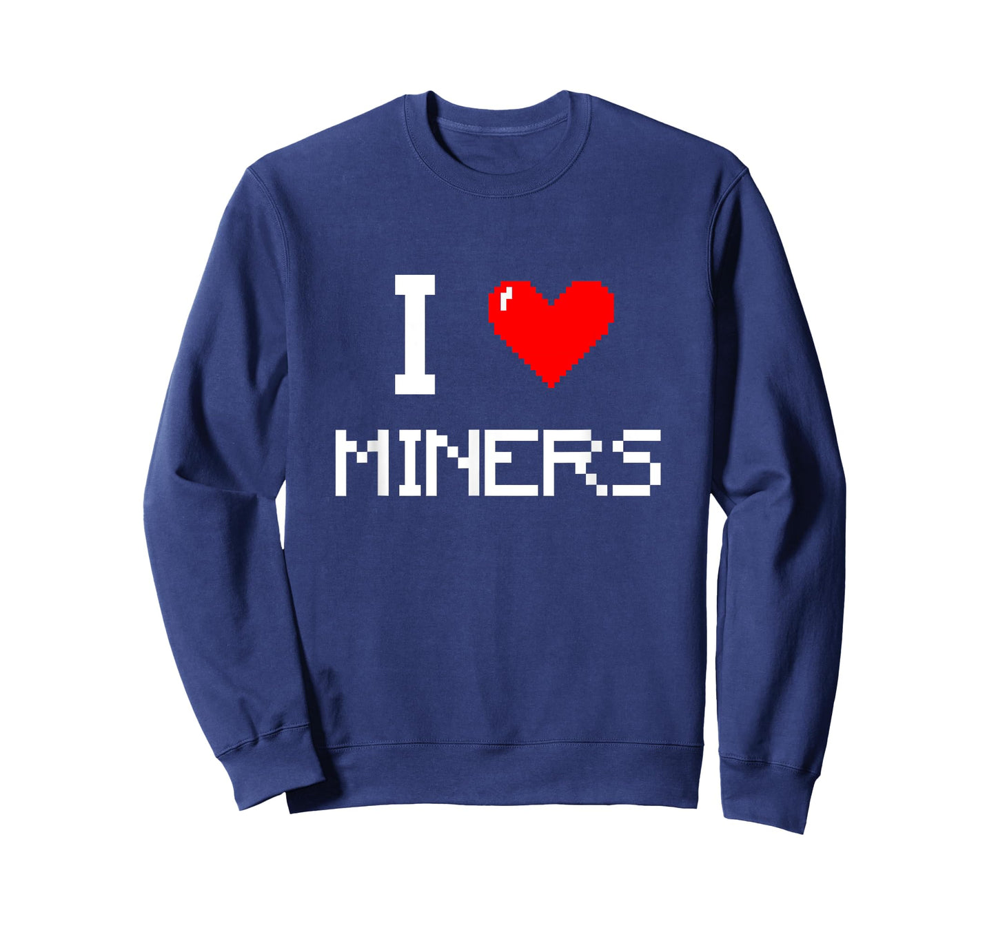 I Love Miners Funny Miner Mining Gamer T-Shirt