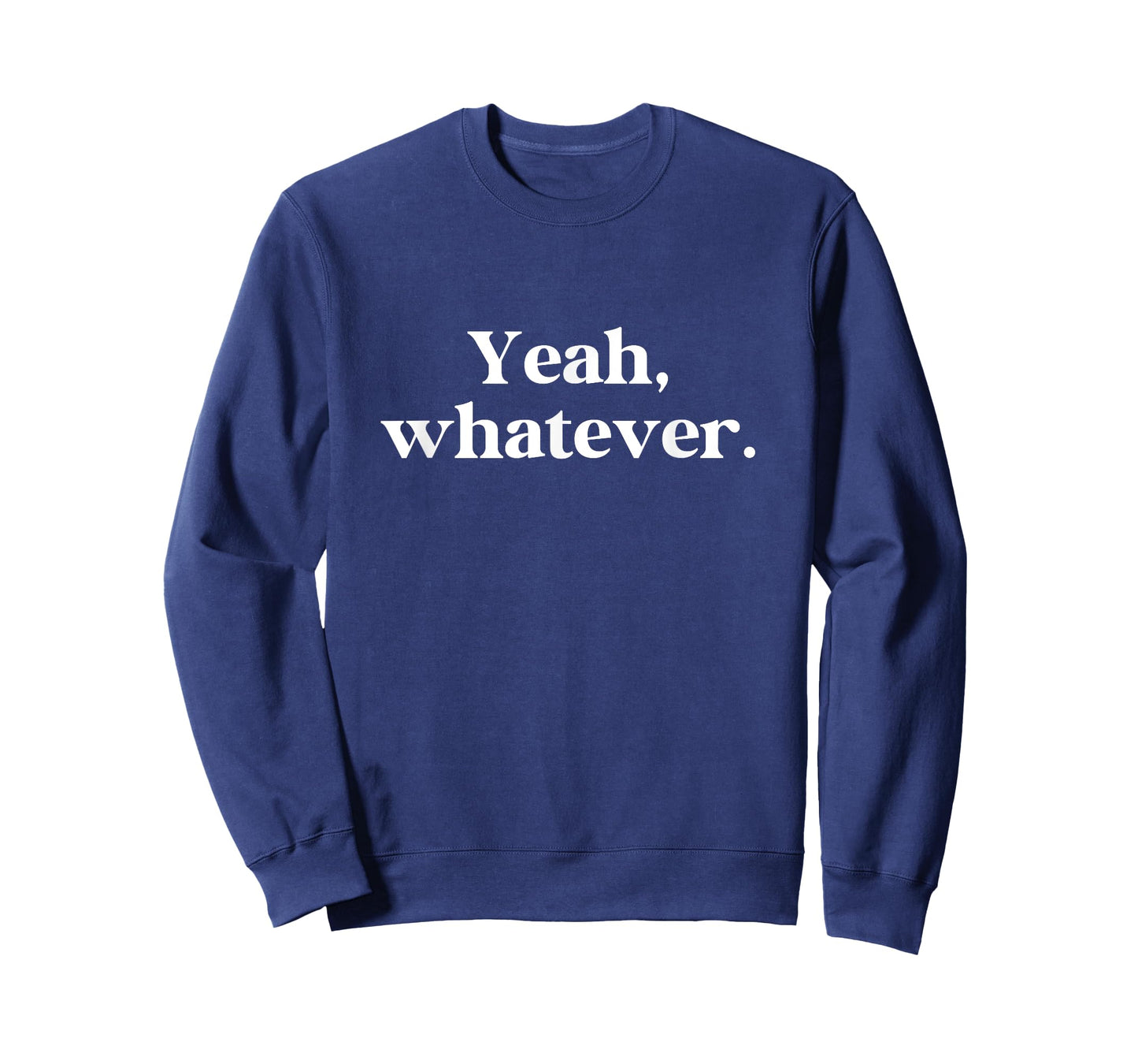 Yeah Whatever Meme Saying Funny Sarcasm T-Shirt
